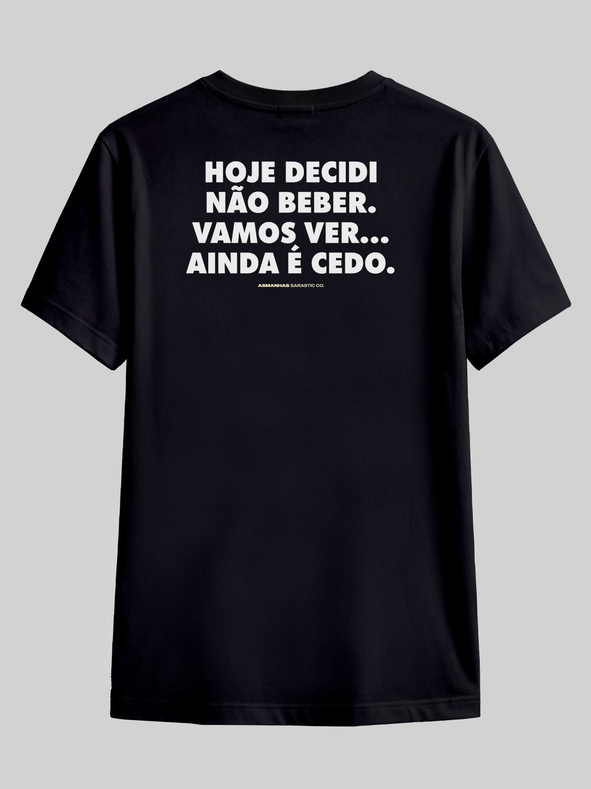 Camiseta Ainda É Cedo Asmanhas