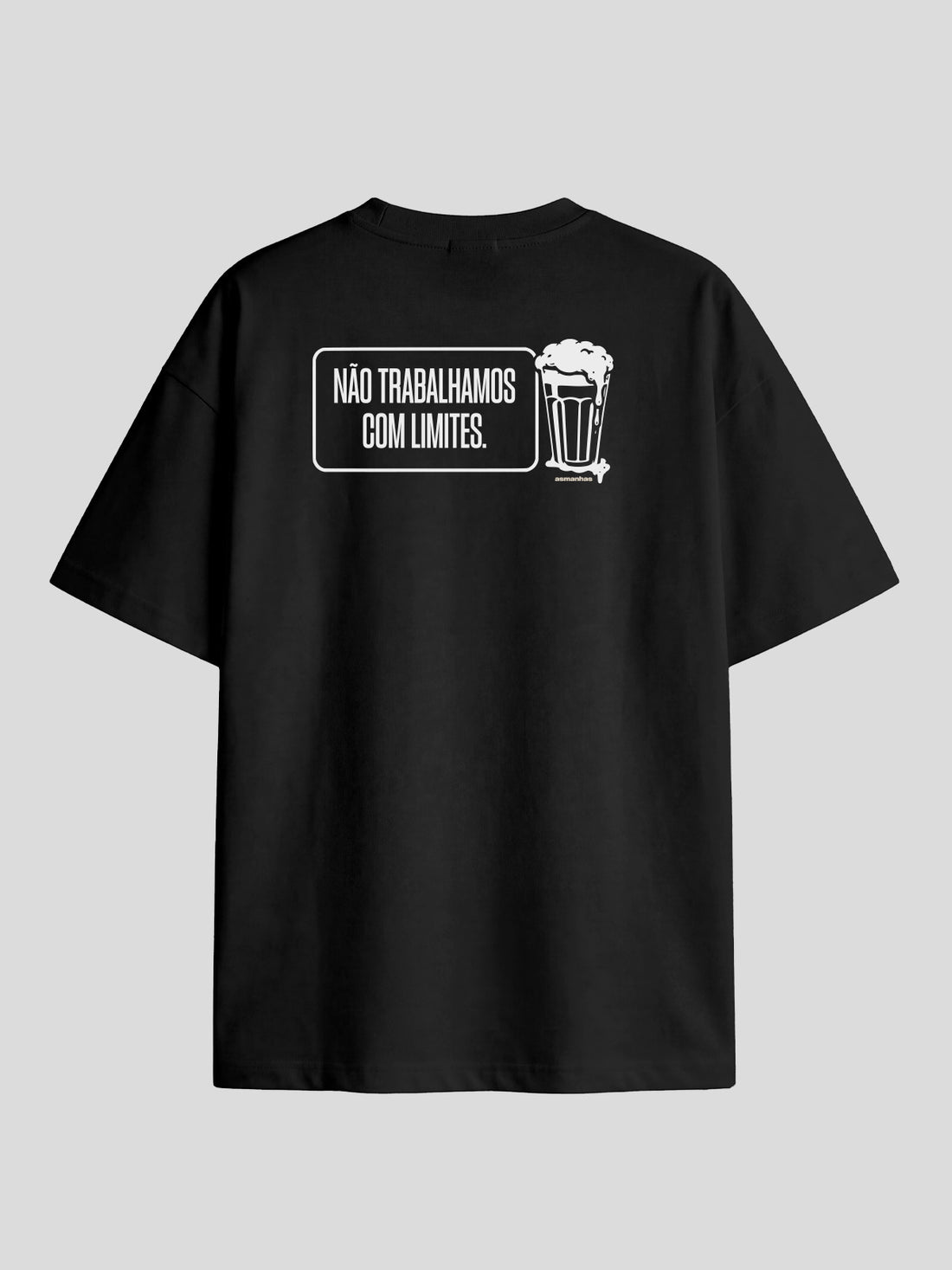 Camiseta Oversized Não Trabalhamos Com Limites Asmanhas