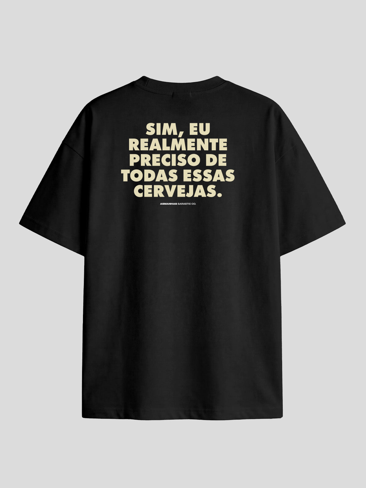 Camiseta Oversized Preciso de Todas Essas Cervejas Asmanhas