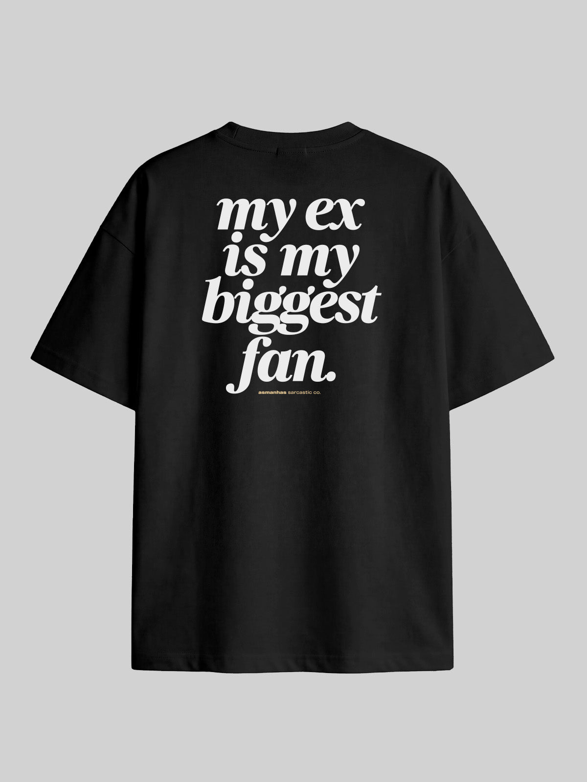 Camiseta Oversized My Ex Is My Biggest Fan Asmanhas