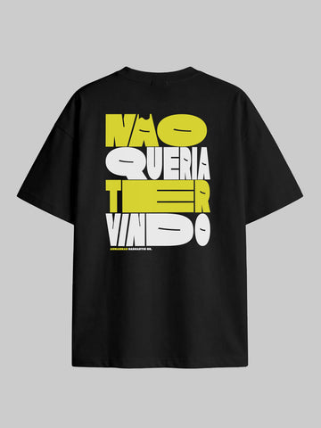 Camiseta Oversized Não Queria Ter Vindo Costas Asmanhas