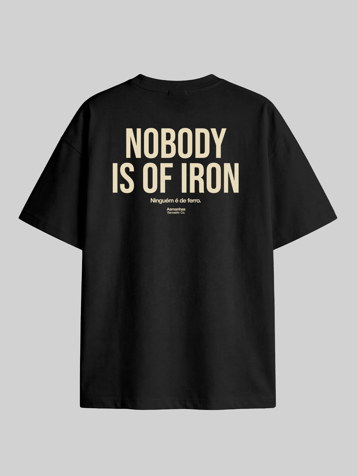 Camiseta Oversized Nobody Is Of Iron Asmanhas