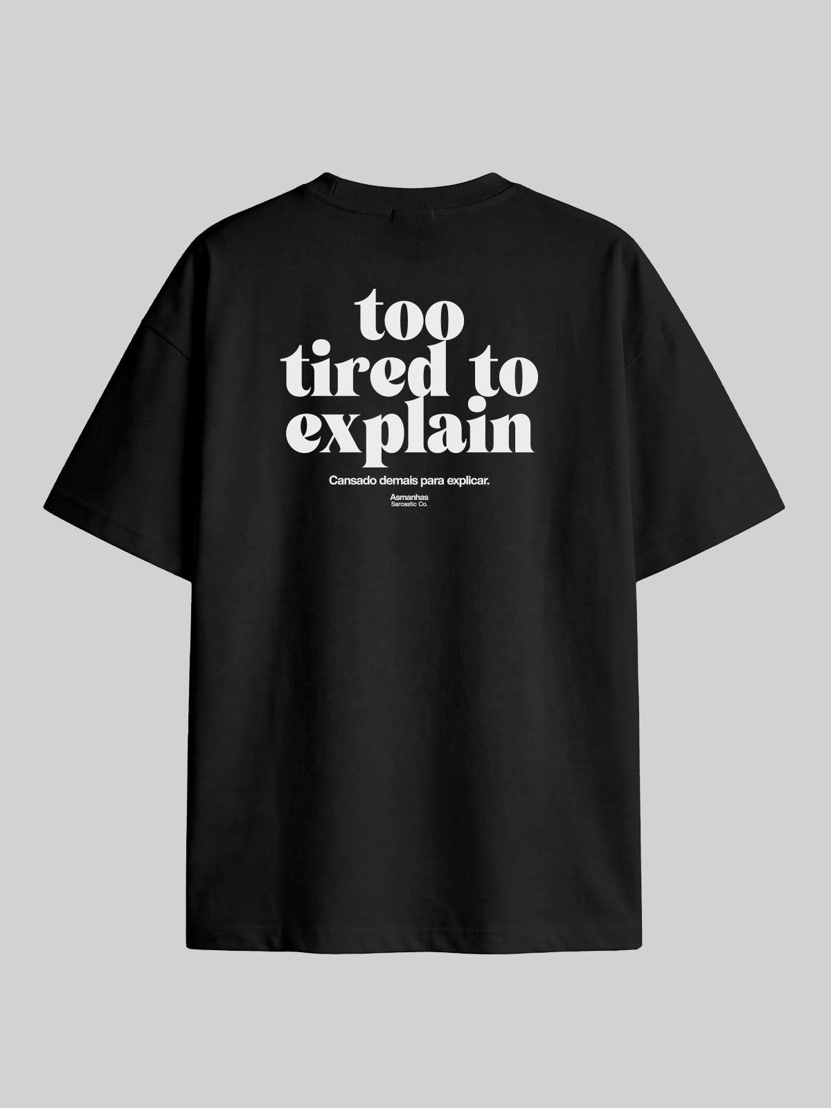 Camiseta Oversized Too Tired To Explain Asmanhas