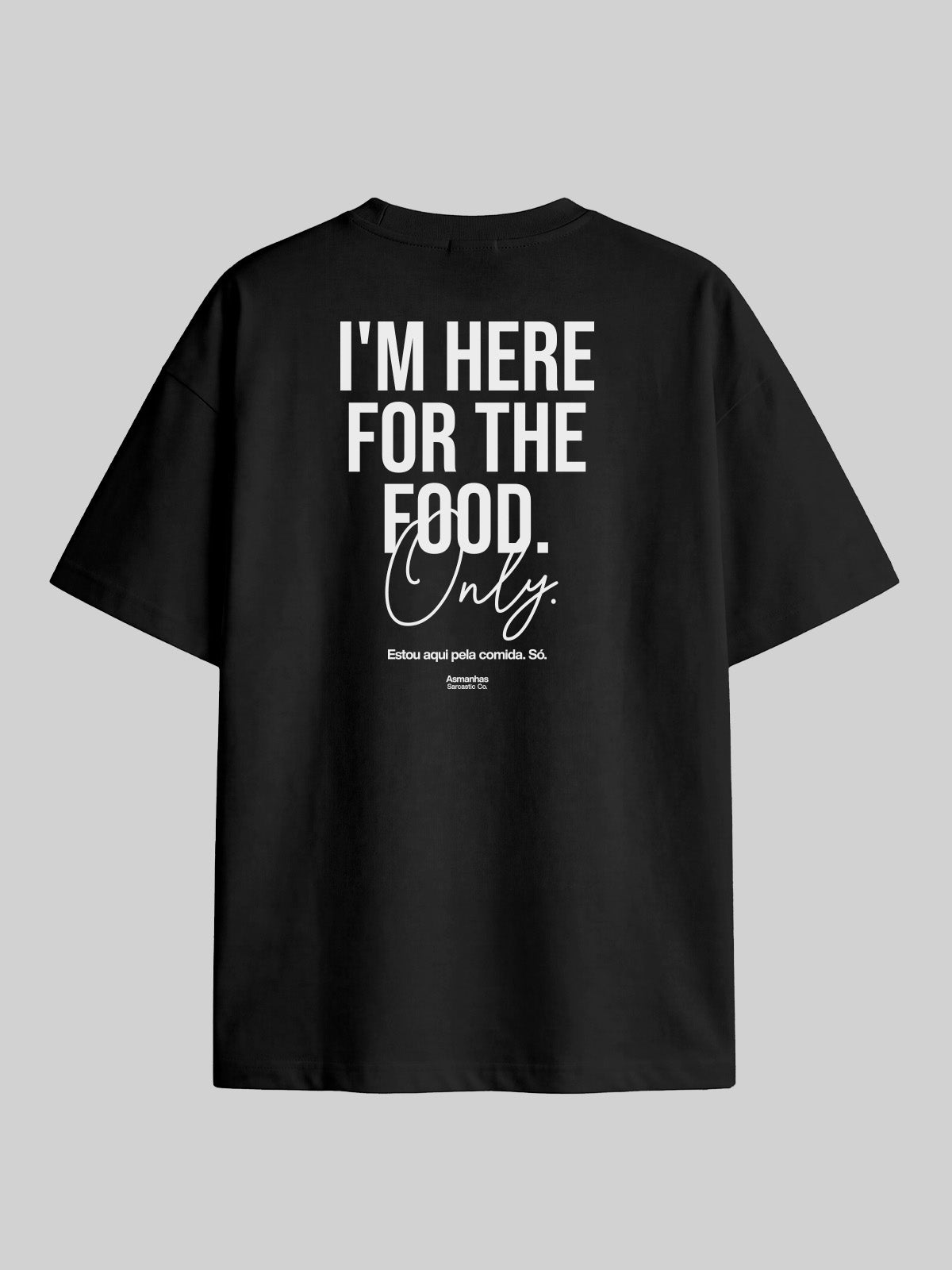 Camiseta Oversized I'm Here For The Food Asmanhas