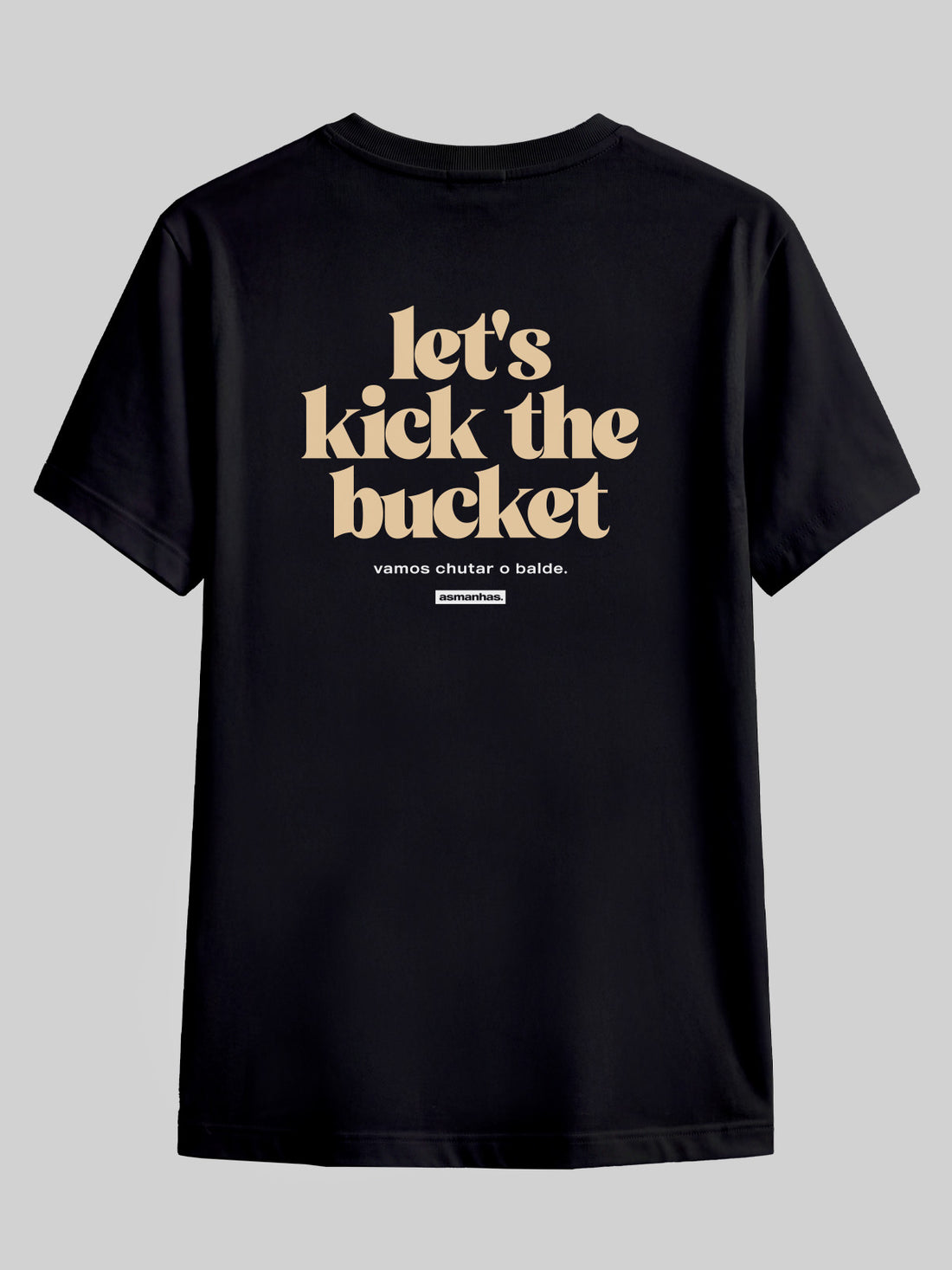 Camiseta Let’s Kick The Bucket Asmanhas