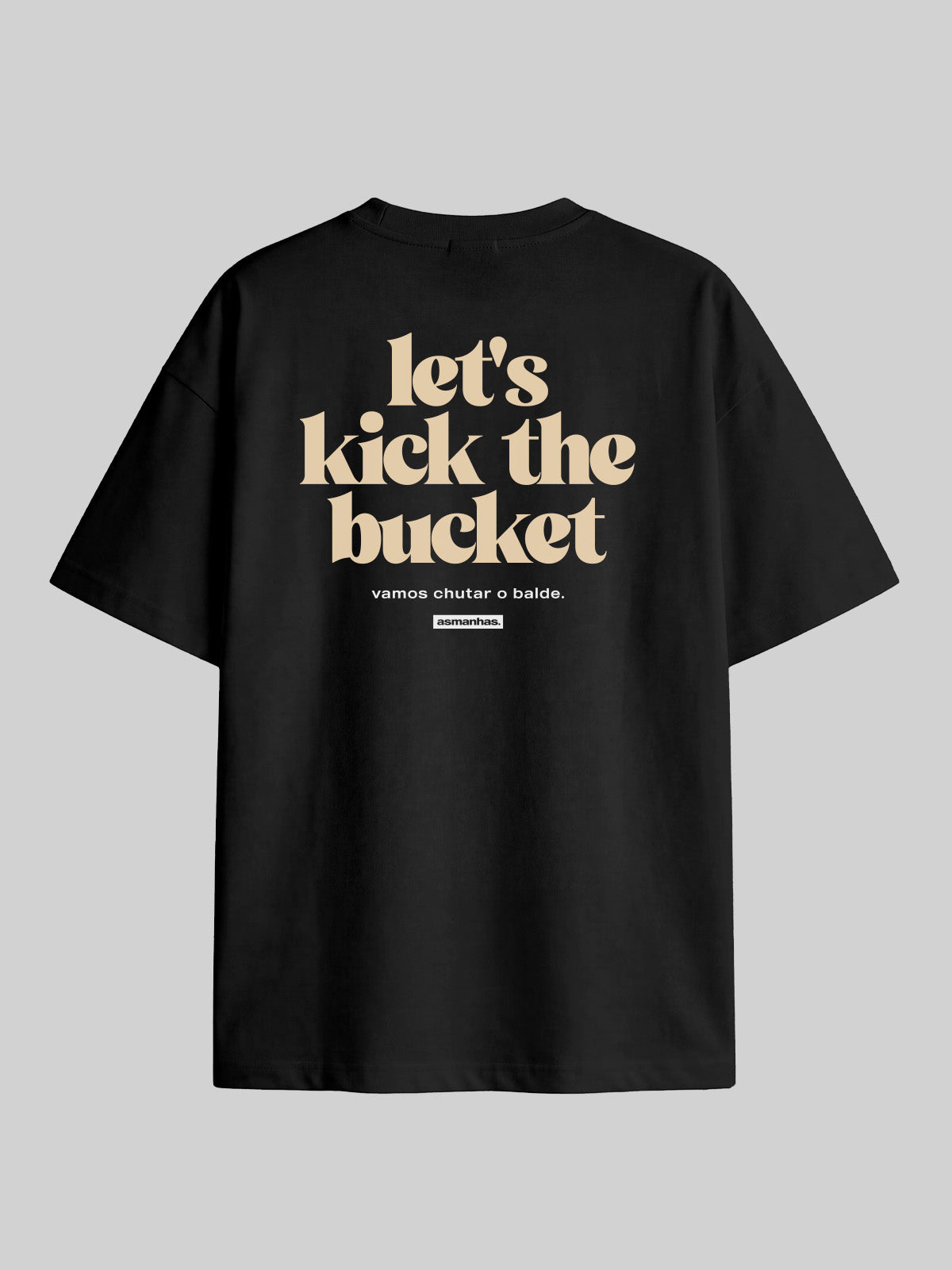 Camiseta Oversized Let’s Kick The Bucket Asmanhas