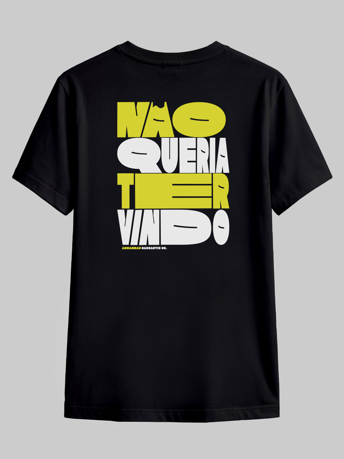 Camiseta Não Queria Ter Vindo Costas Asmanhas