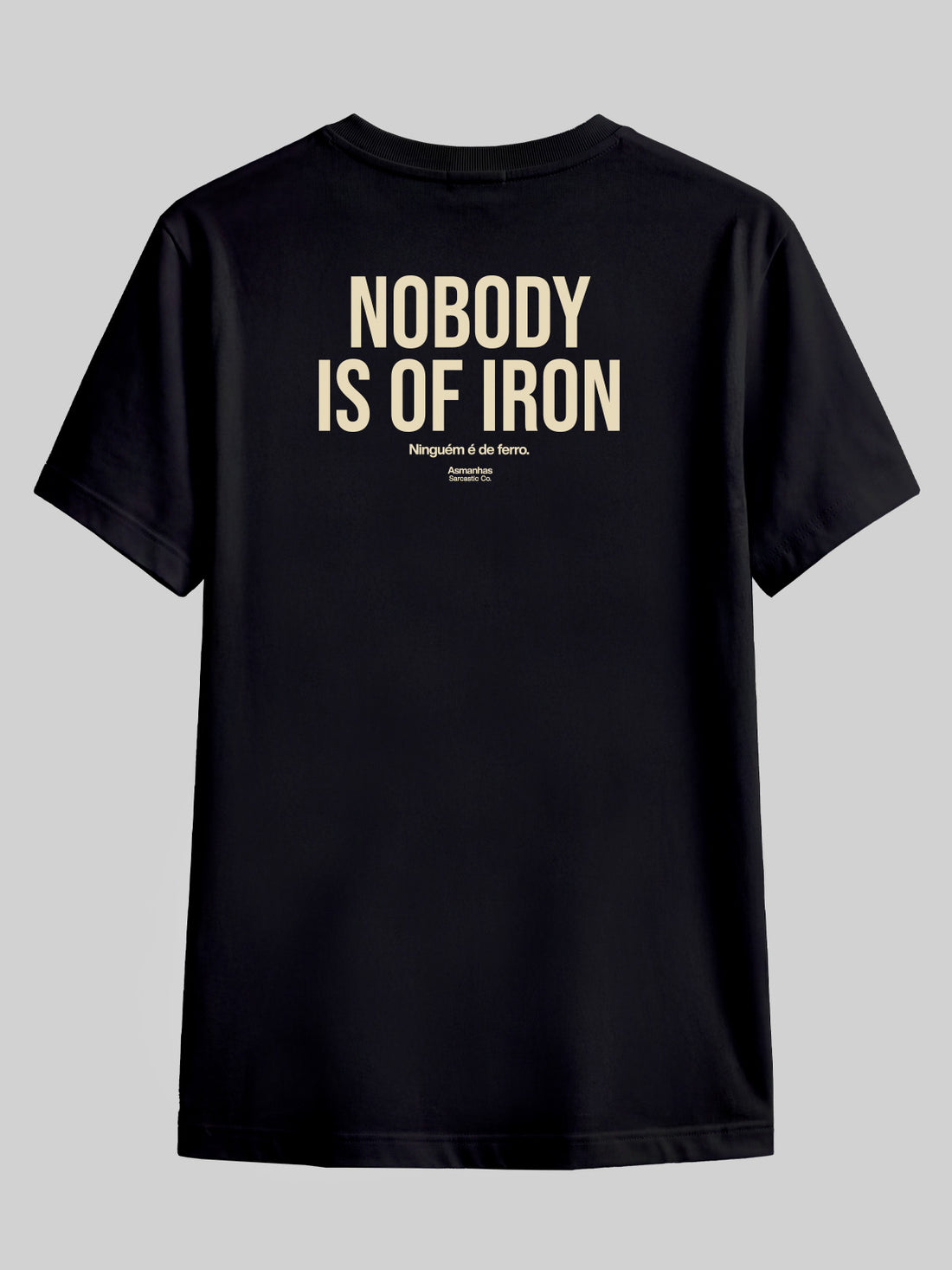 Camiseta Nobody Is Of Iron Asmanhas