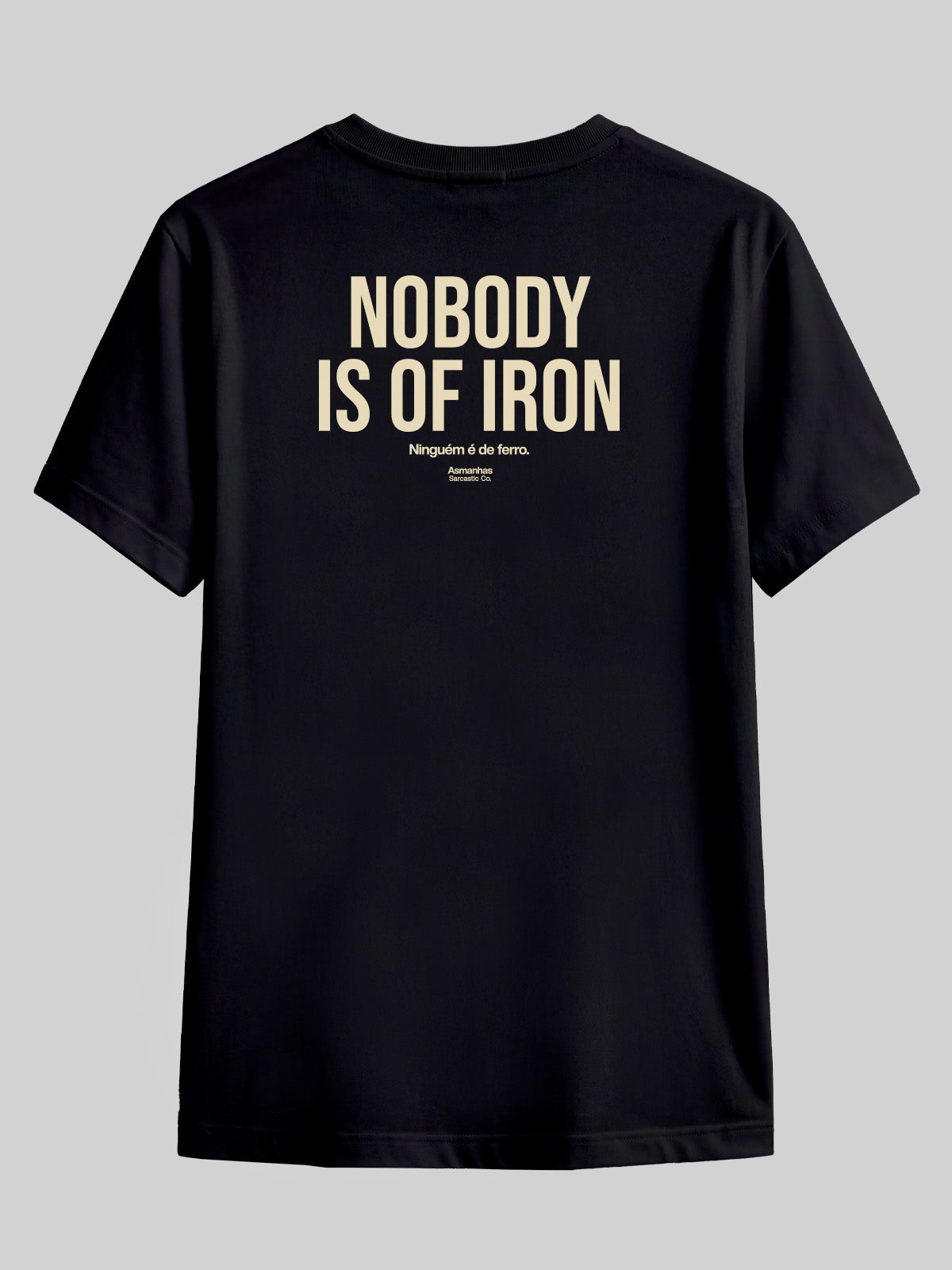 Camiseta Nobody Is Of Iron Asmanhas