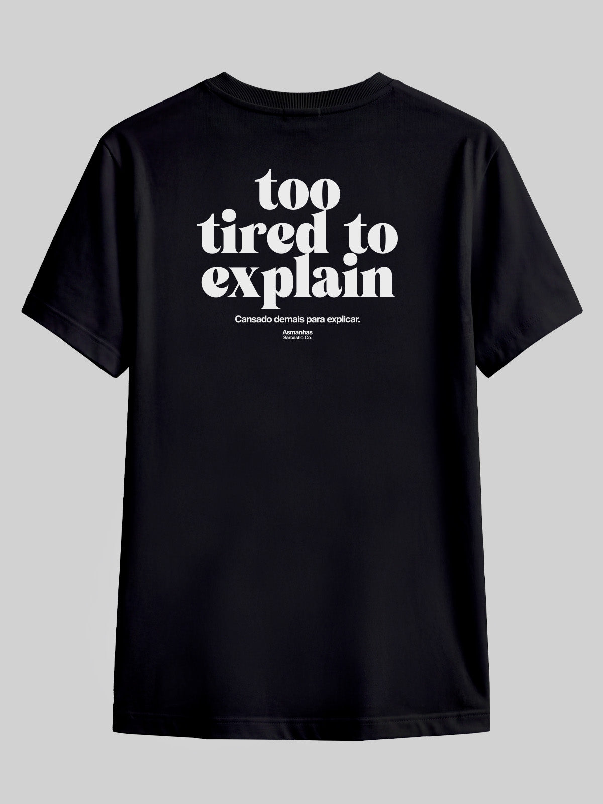 Camiseta Too Tired To Explain Asmanhas