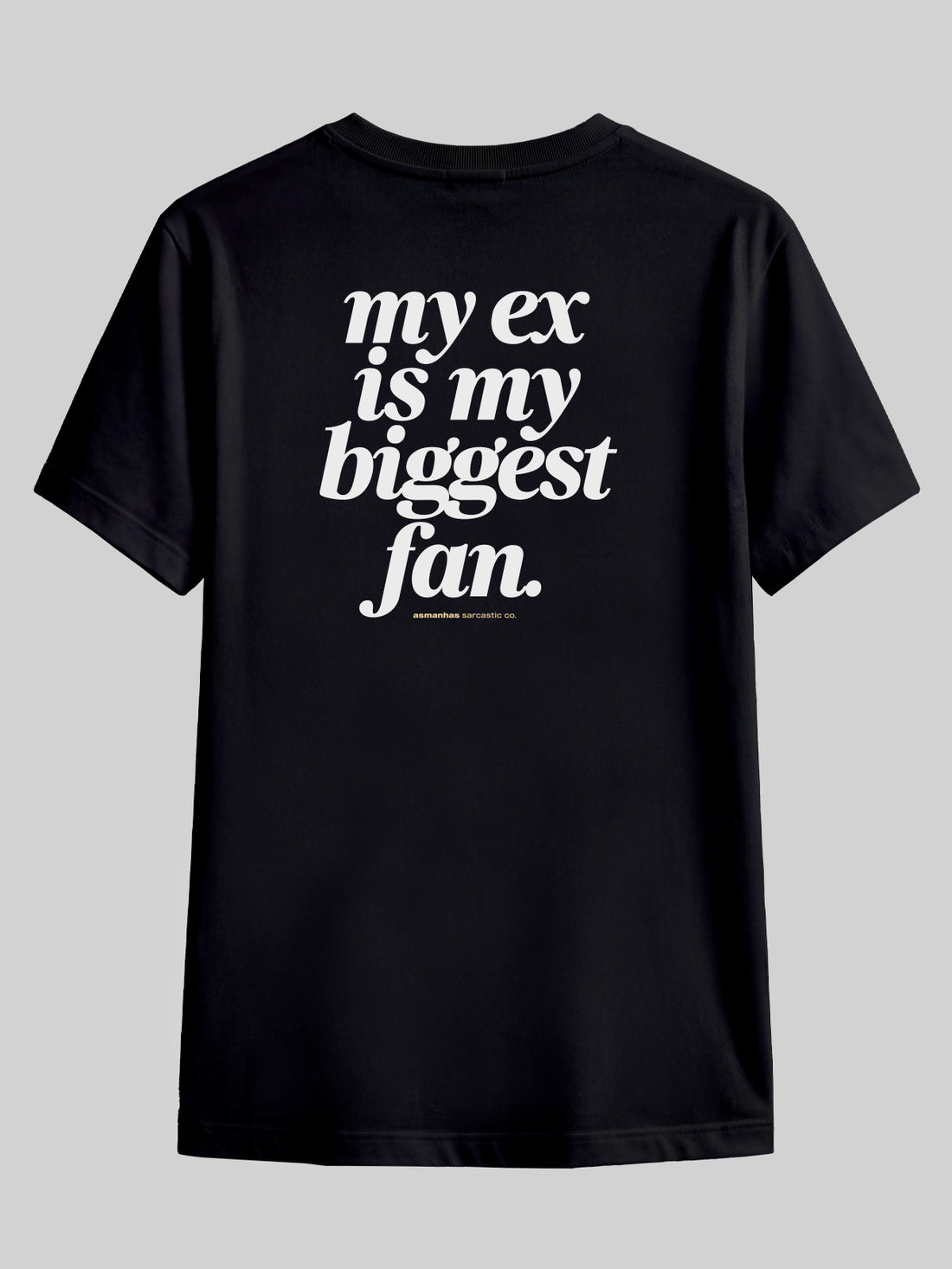 Camiseta My Ex Is My Biggest Fan Asmanhas