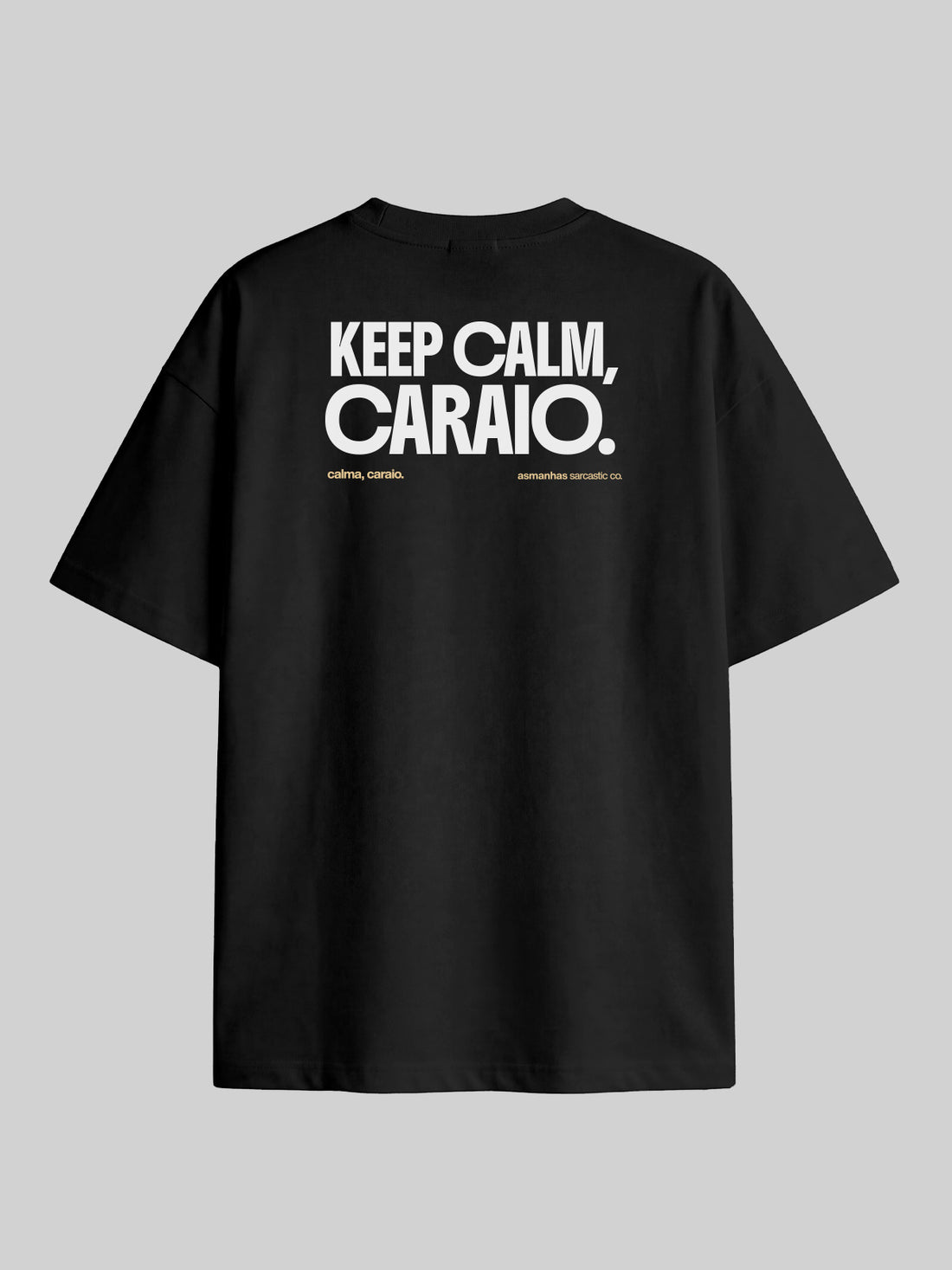 Camiseta Oversized Keep Calm Caraio Asmanhas
