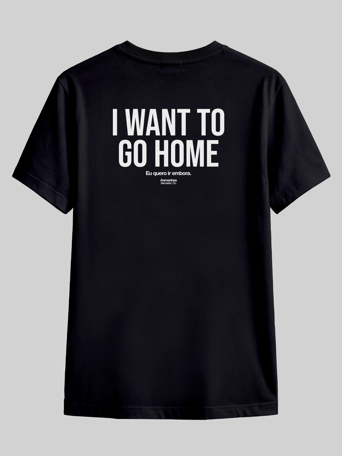 Camiseta I Want To Go Home Asmanhas
