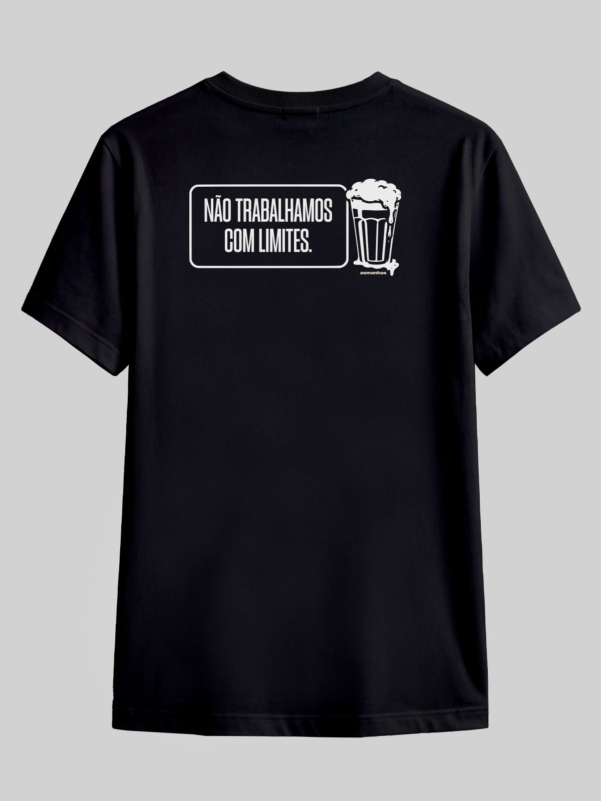Camiseta Não Trabalhamos Com Limites Asmanhas