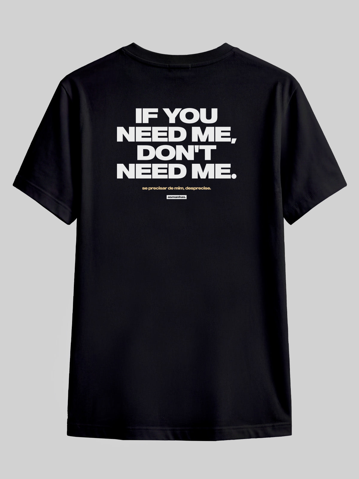 Camiseta If You Need Me Don’t Need Me Asmanhas