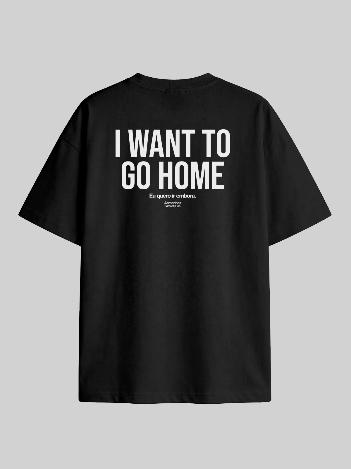 Camiseta Oversized I Want To Go Home Asmanhas
