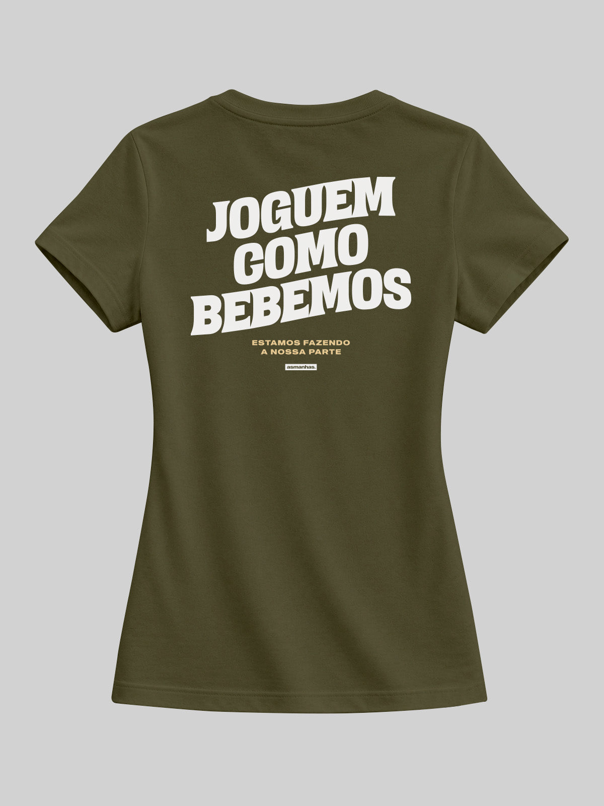 Camiseta Copa  Feminina Joguem Como Bebemos Asmanhas