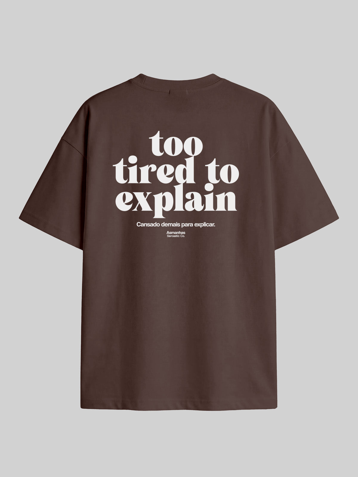 Camiseta Oversized Too Tired To Explain Asmanhas