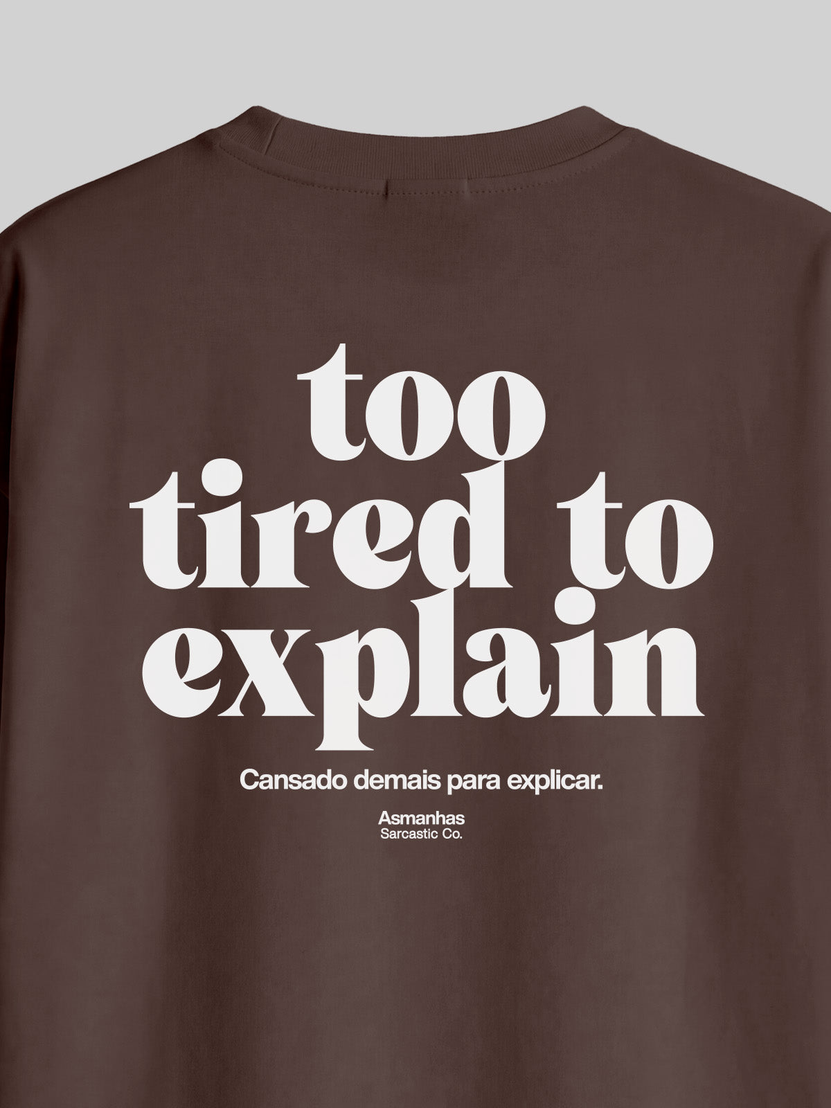 Camiseta Oversized Too Tired To Explain Asmanhas