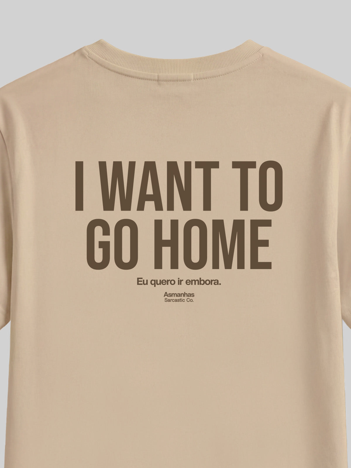Camiseta I Want To Go Home Asmanhas