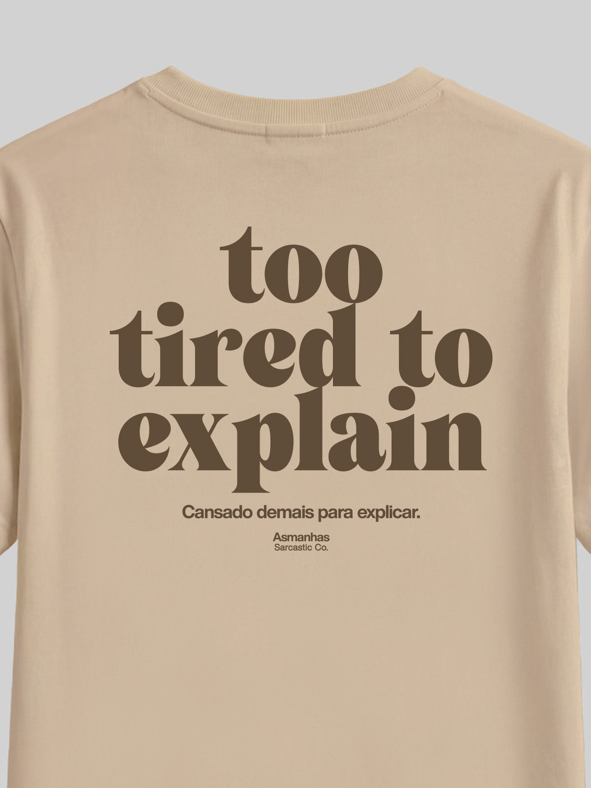 Camiseta Too Tired To Explain Asmanhas