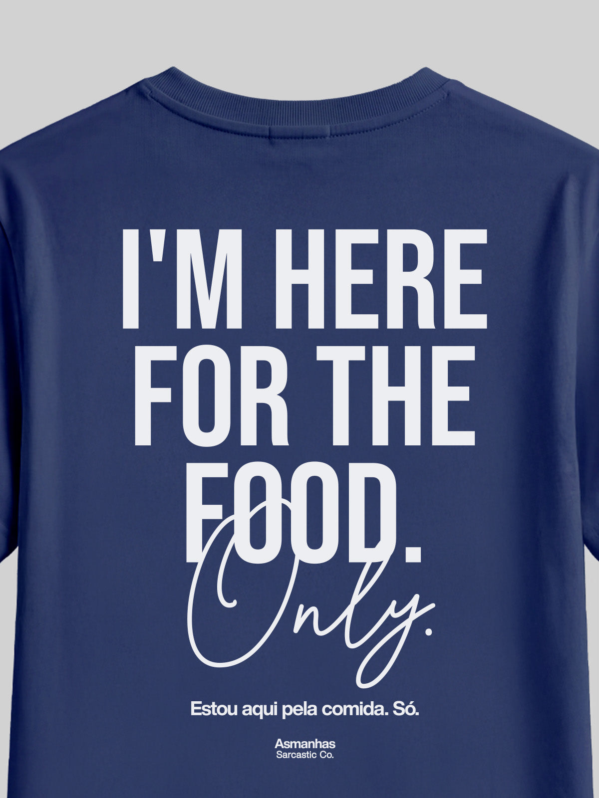 Camiseta I'm Here For The Food Asmanhas