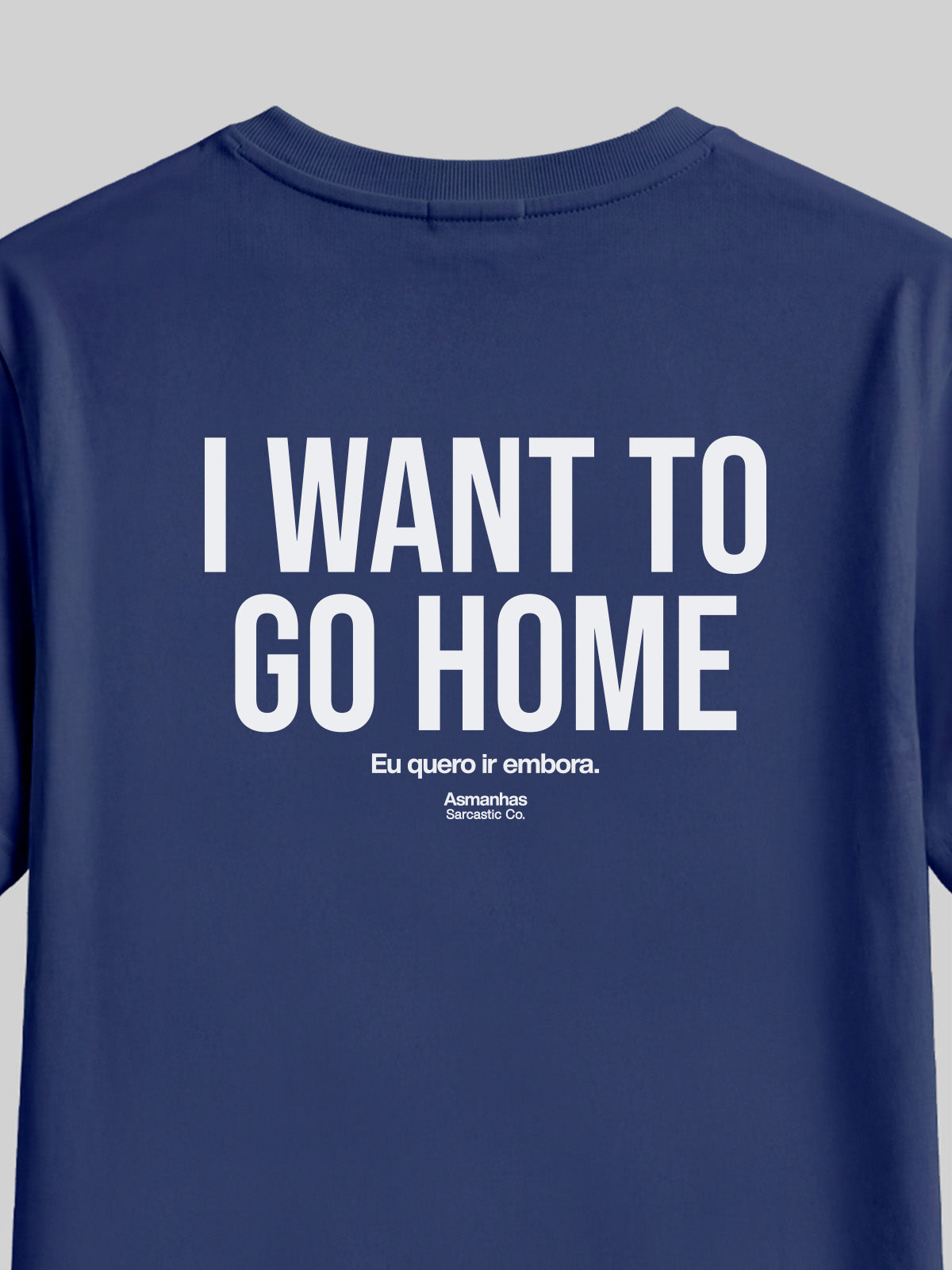 Camiseta I Want To Go Home Asmanhas