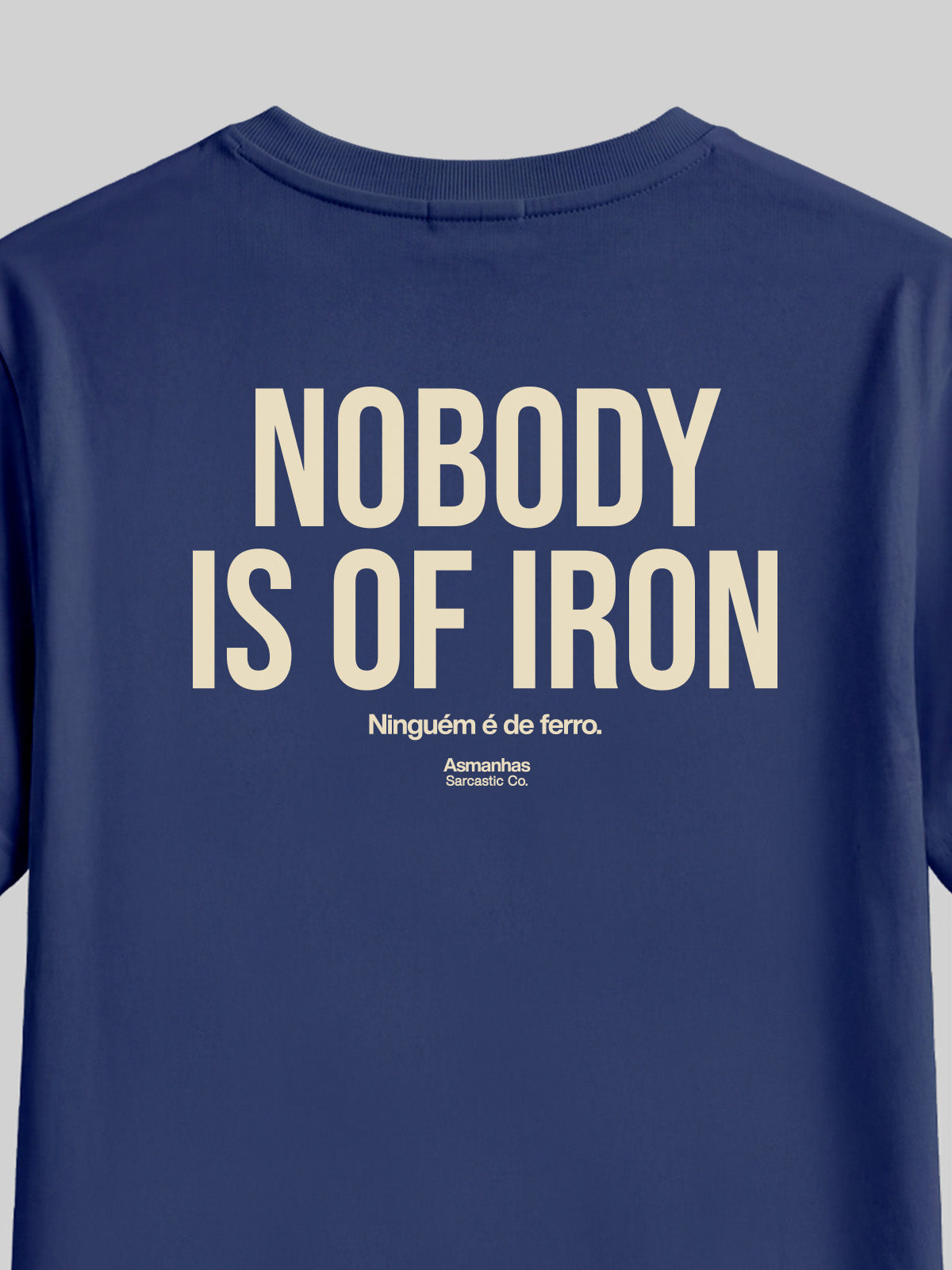 Camiseta Nobody Is Of Iron Asmanhas