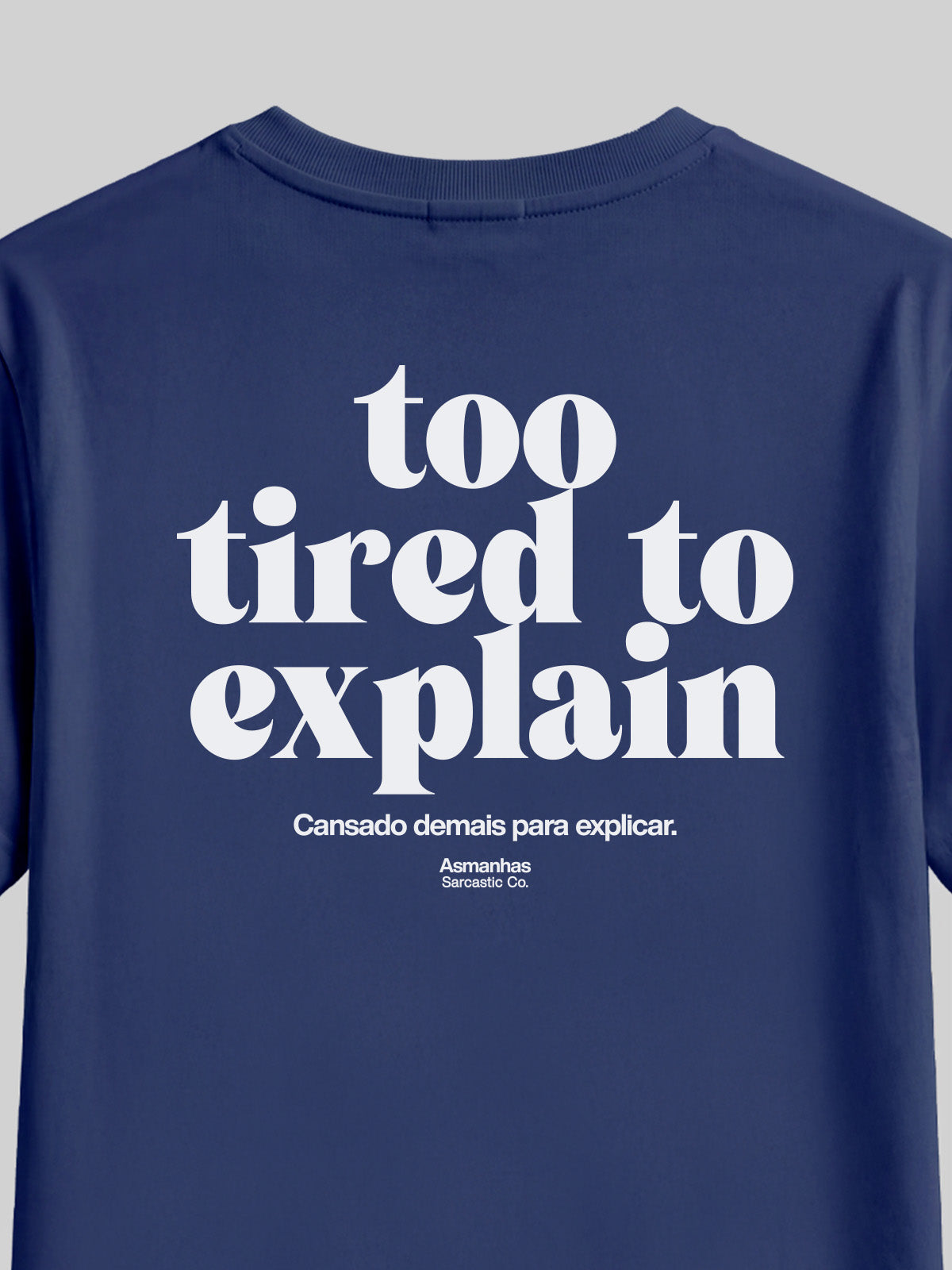 Camiseta Too Tired To Explain Asmanhas