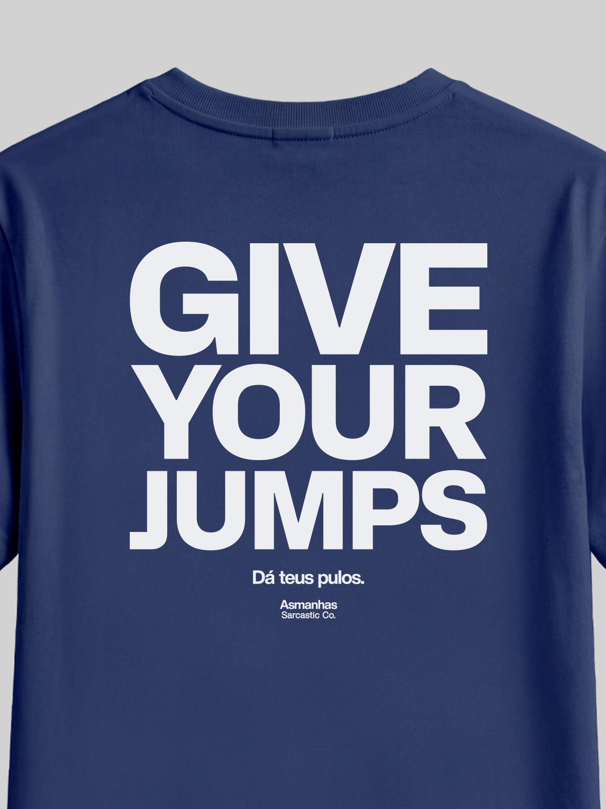 Camiseta Give Your Jumps Asmanhas