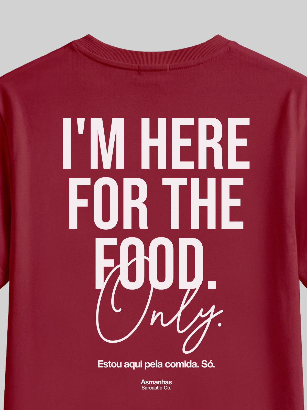 Camiseta I'm Here For The Food Asmanhas