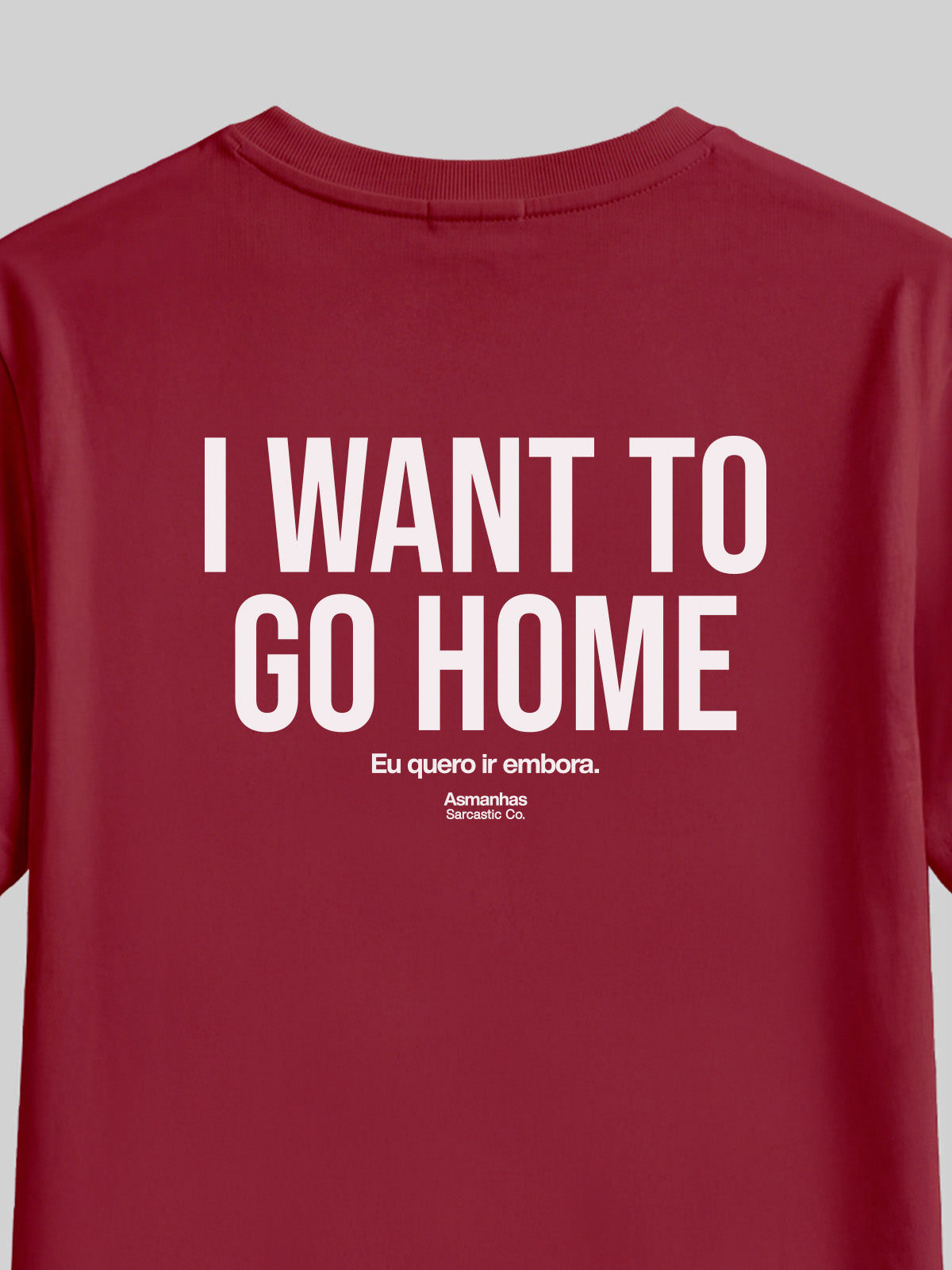 Camiseta I Want To Go Home Asmanhas