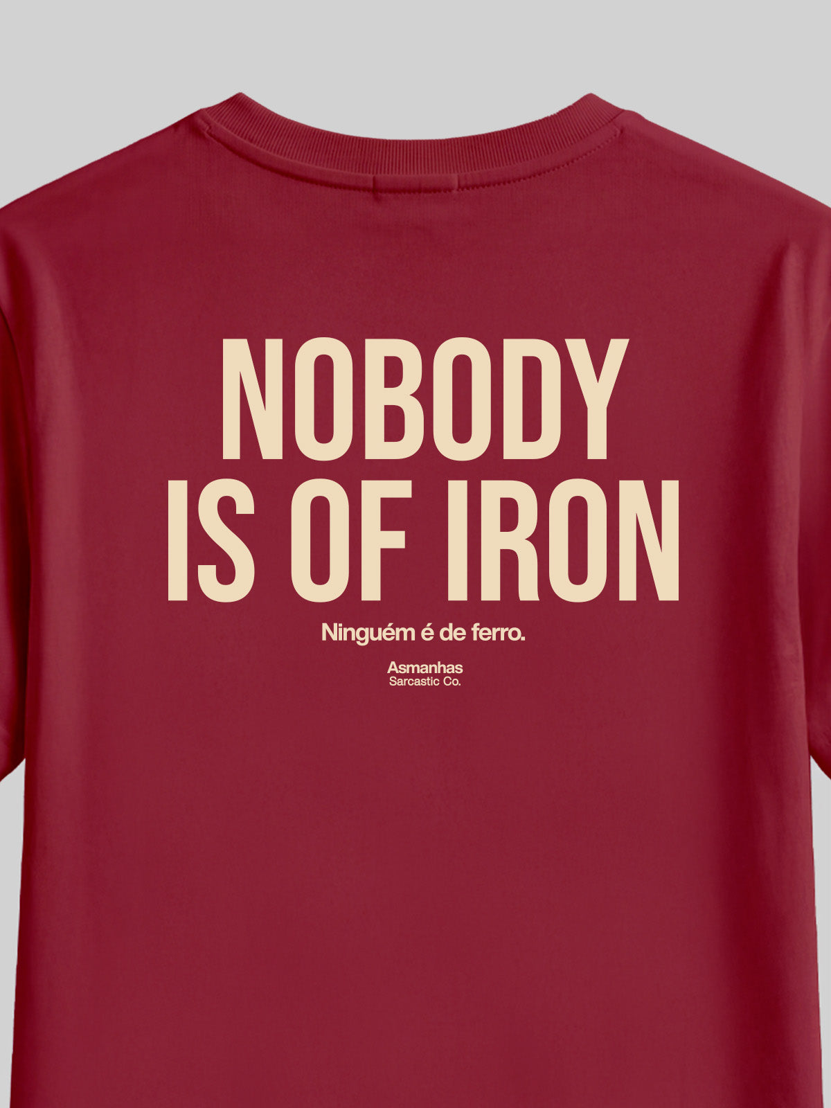 Camiseta Nobody Is Of Iron Asmanhas
