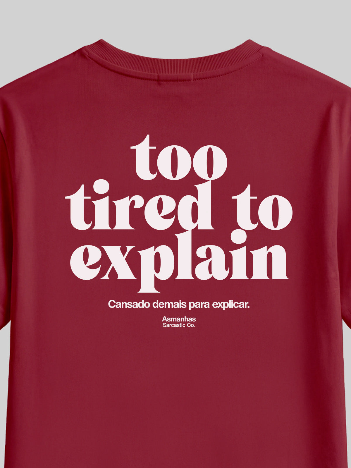 Camiseta Too Tired To Explain Asmanhas