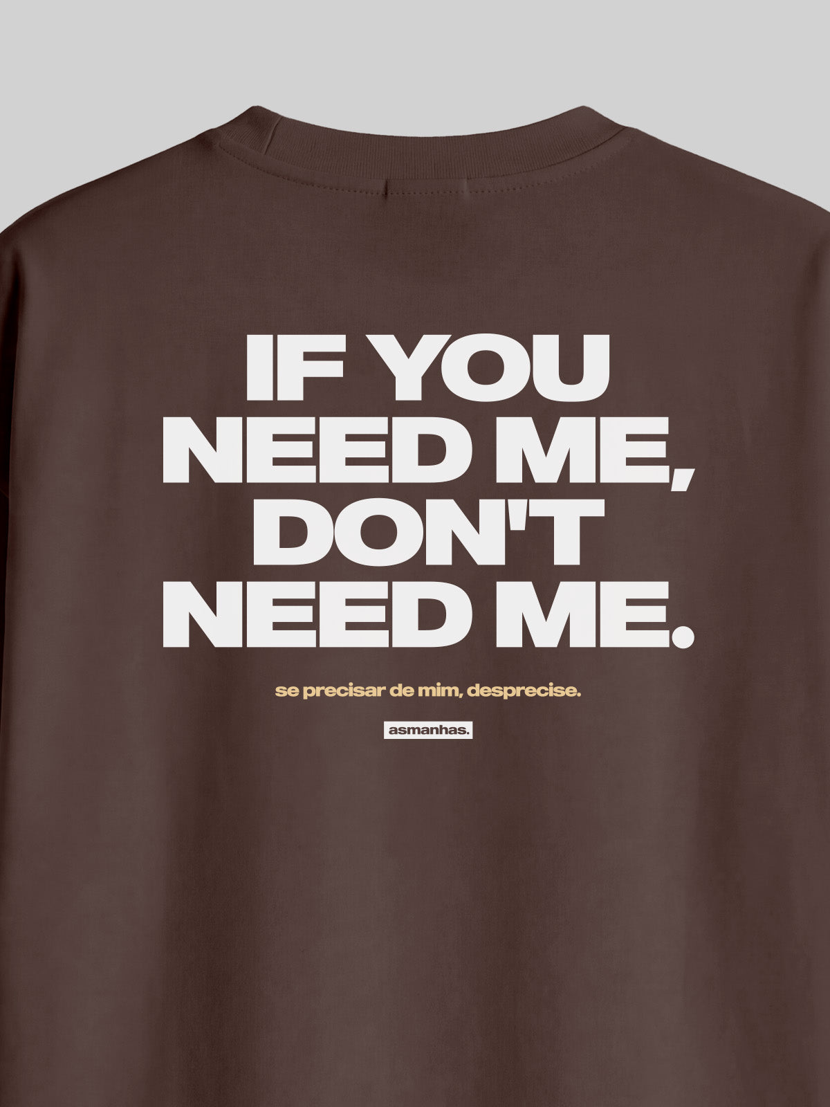 Camiseta Oversized If You Need Me Don’t Need Me Asmanhas