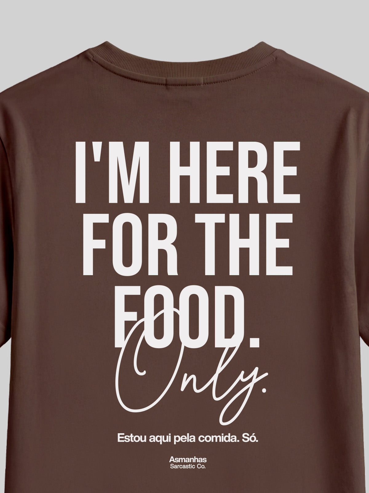 Camiseta I'm Here For The Food Asmanhas