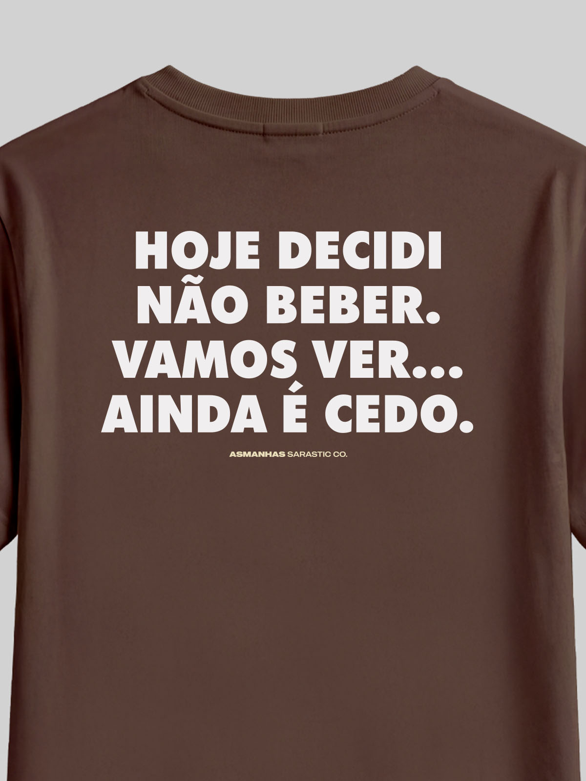 Camiseta Ainda É Cedo Asmanhas