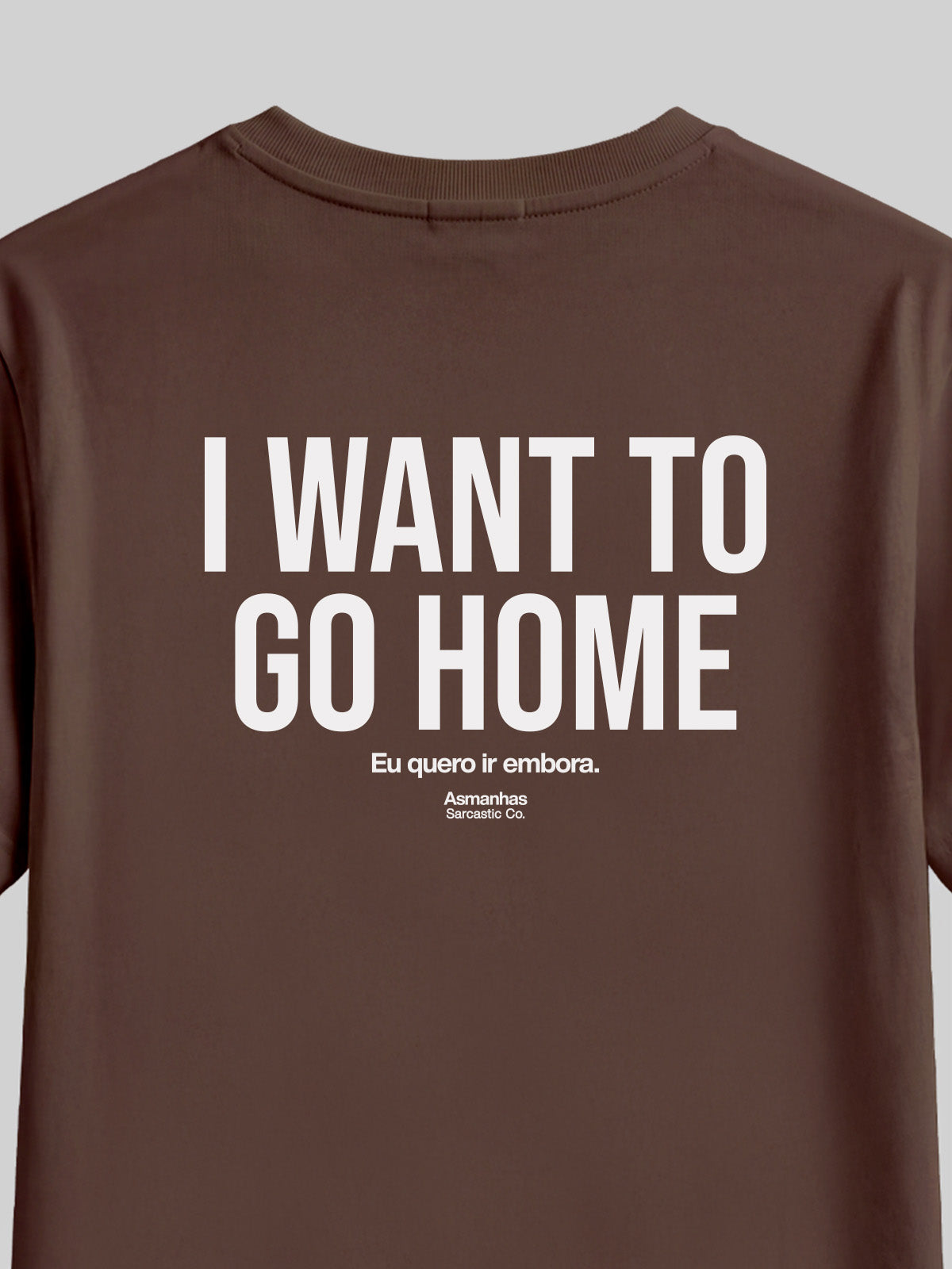 Camiseta I Want To Go Home Asmanhas