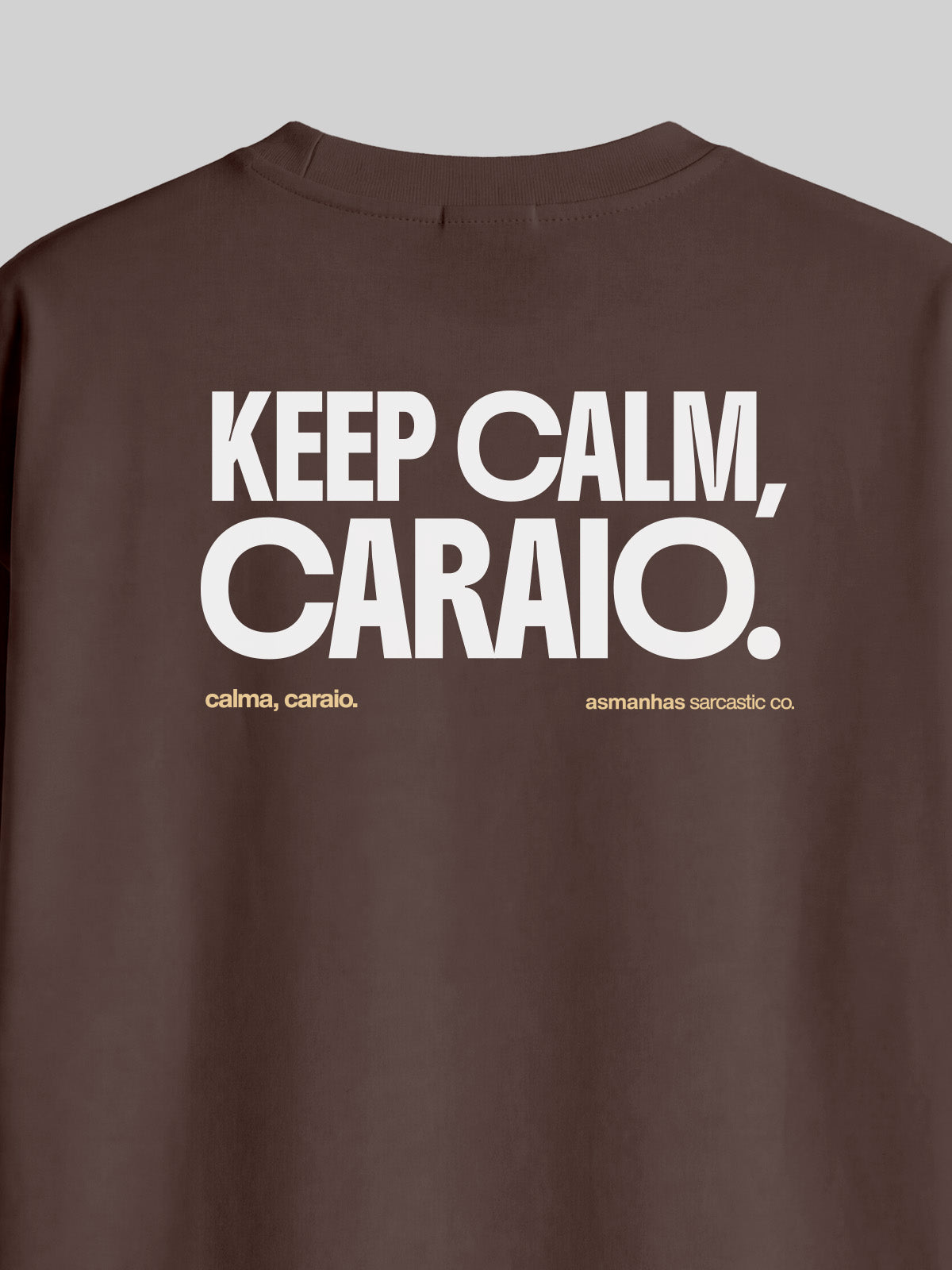 Camiseta Oversized Keep Calm Caraio Asmanhas