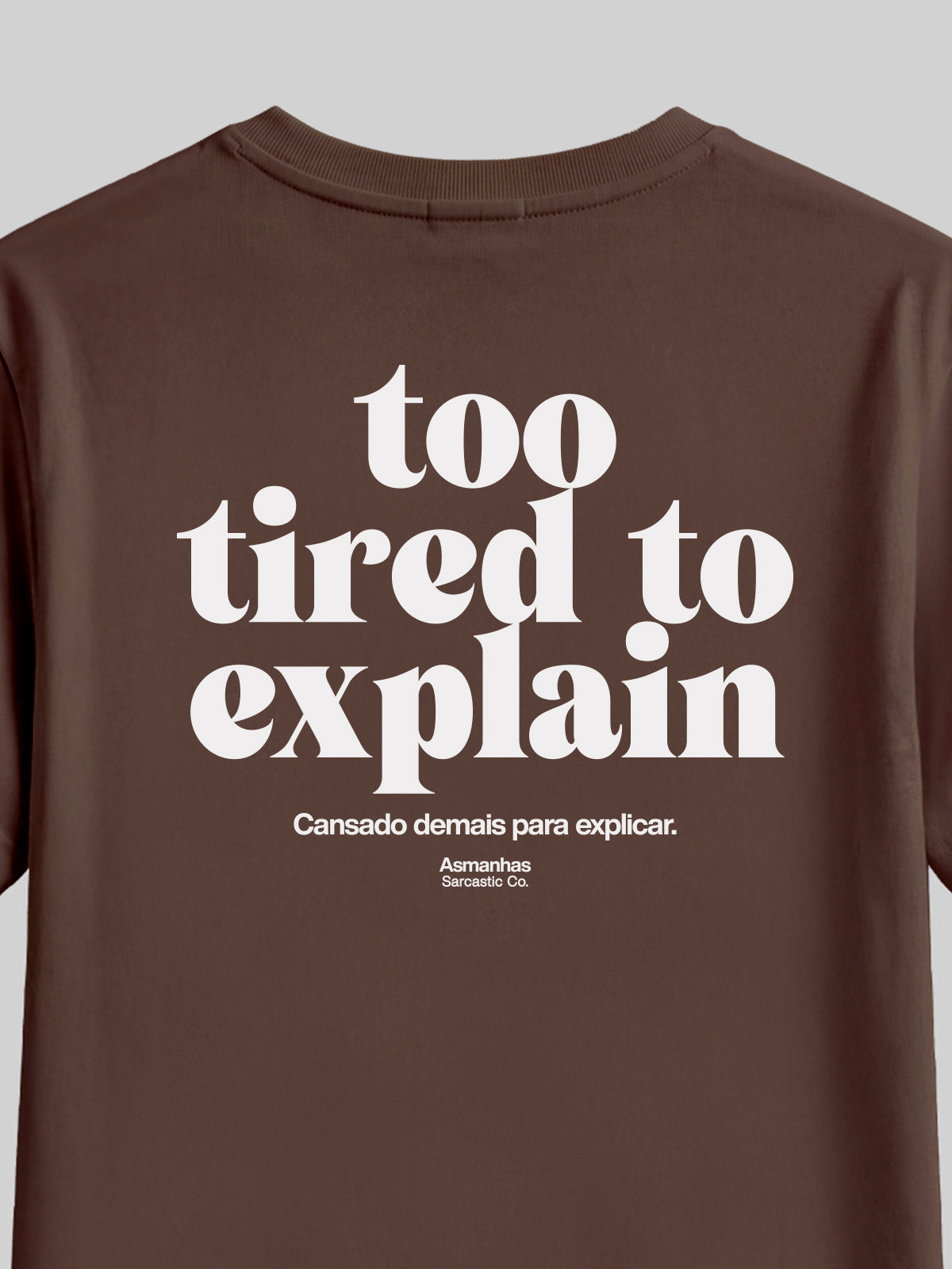 Camiseta Too Tired To Explain Asmanhas
