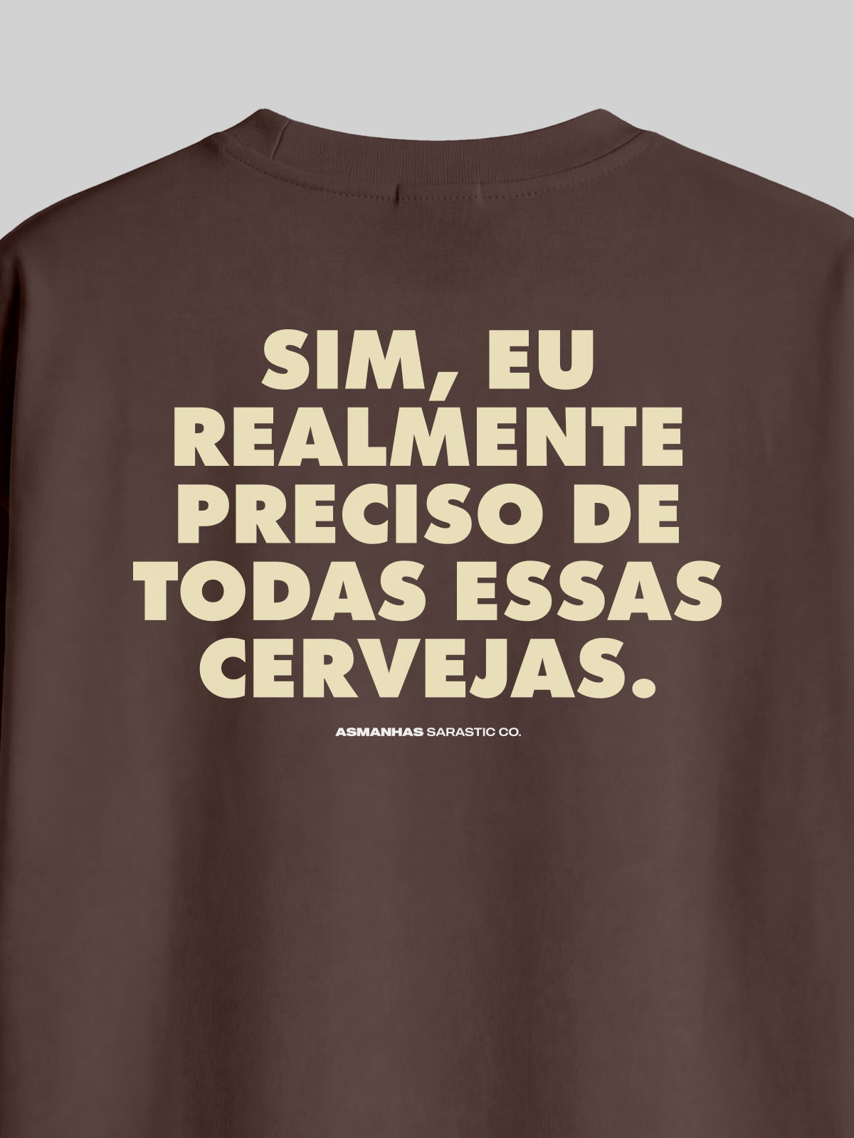 Camiseta Oversized Preciso de Todas Essas Cervejas Asmanhas