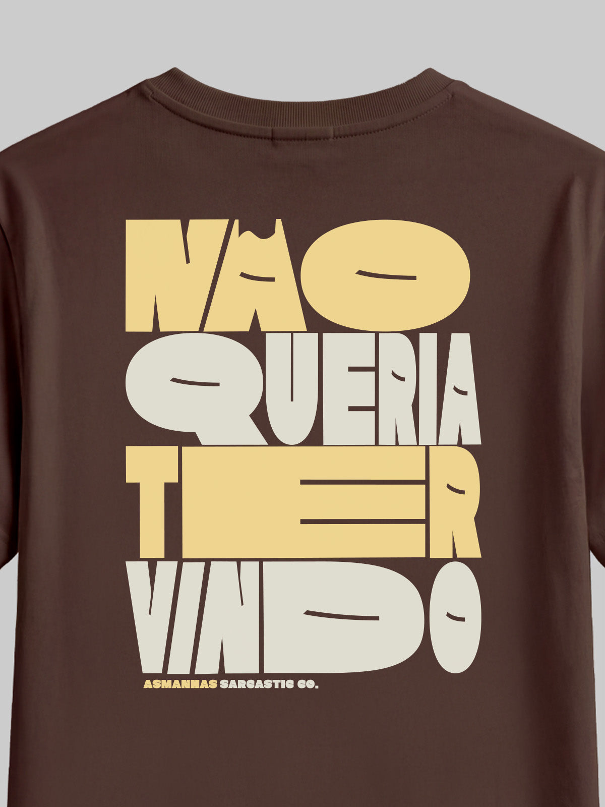 Camiseta Não Queria Ter Vindo Costas Asmanhas
