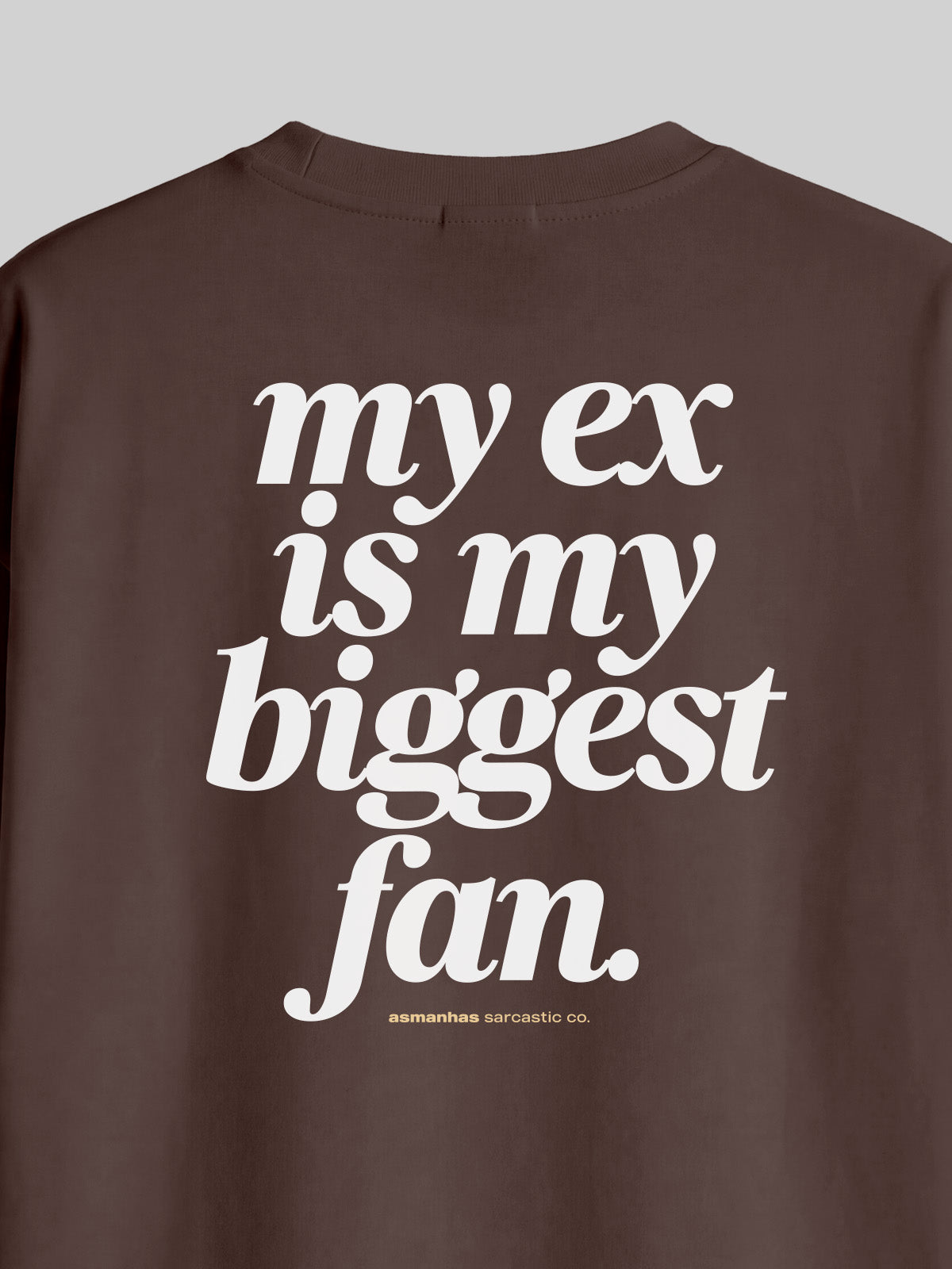 Camiseta Oversized My Ex Is My Biggest Fan Asmanhas