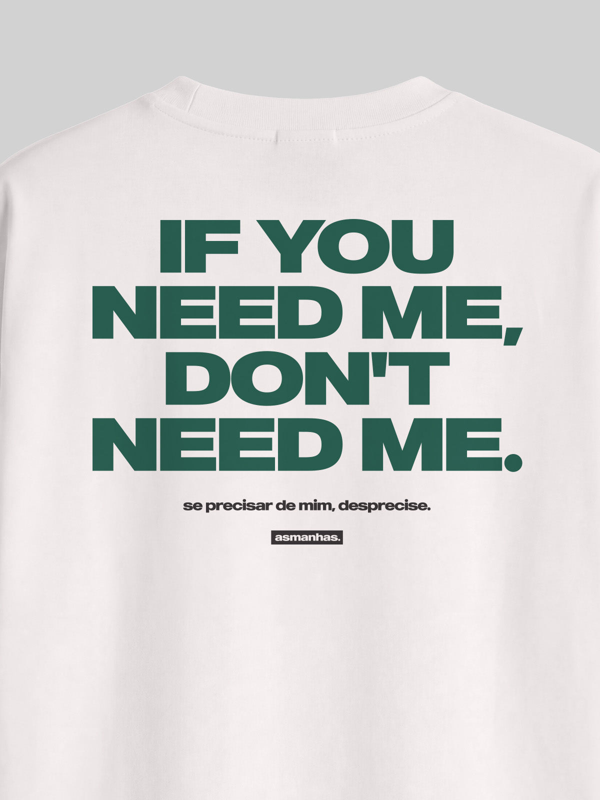Camiseta Oversized If You Need Me Don’t Need Me Asmanhas