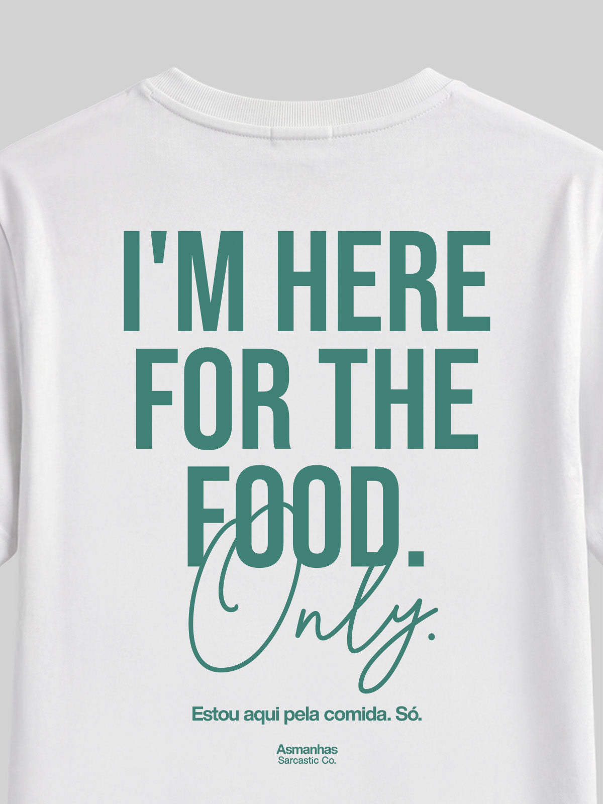 Camiseta I'm Here For The Food Asmanhas