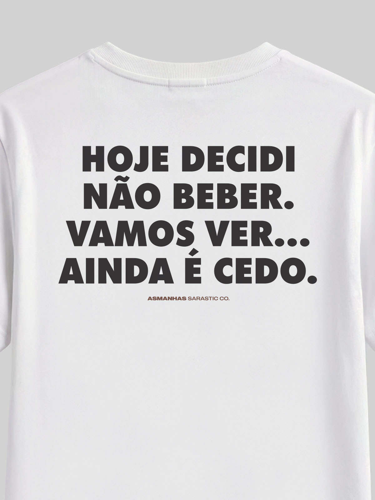 Camiseta Ainda É Cedo Asmanhas