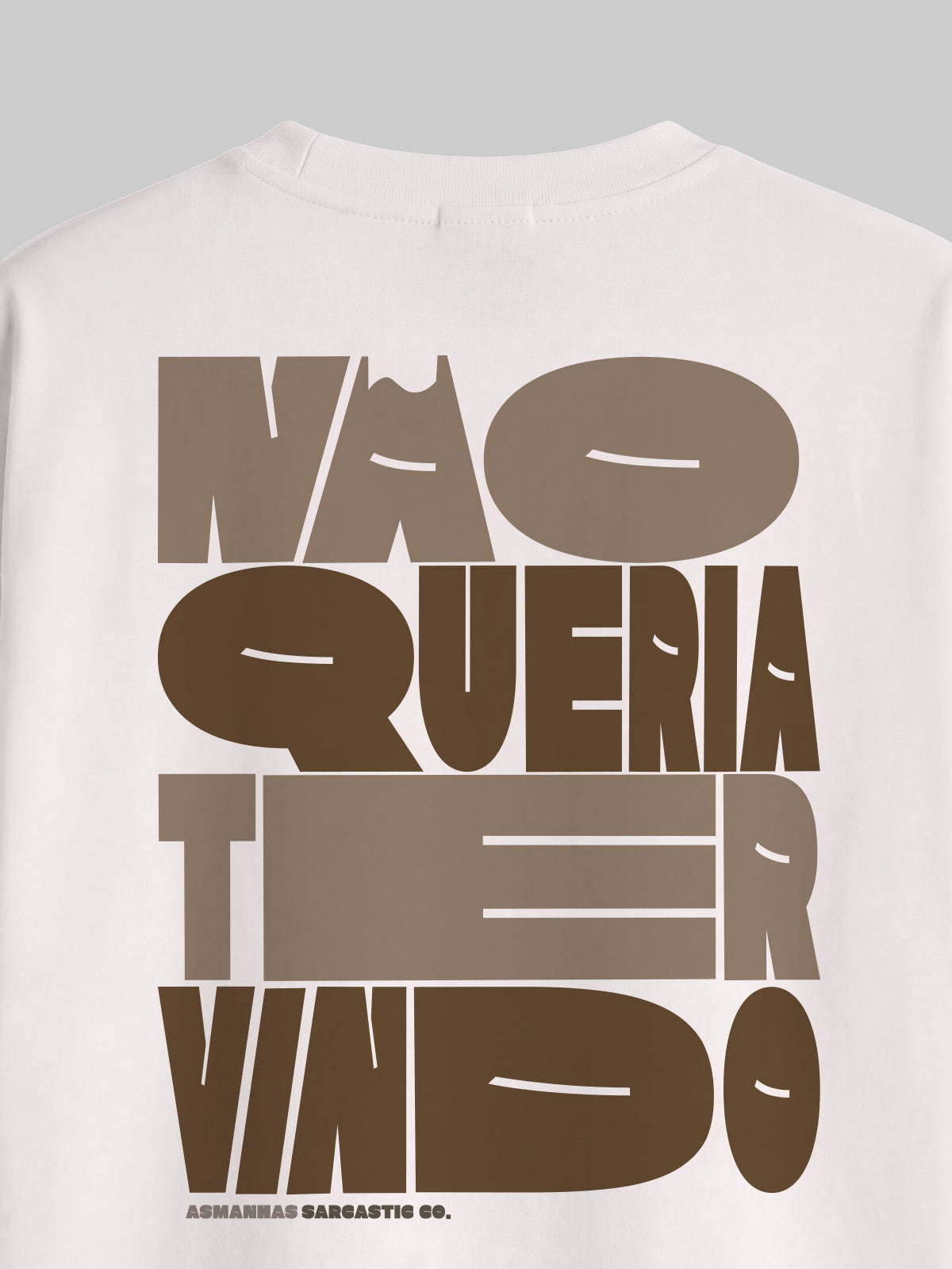 Camiseta Oversized Não Queria Ter Vindo Costas Asmanhas
