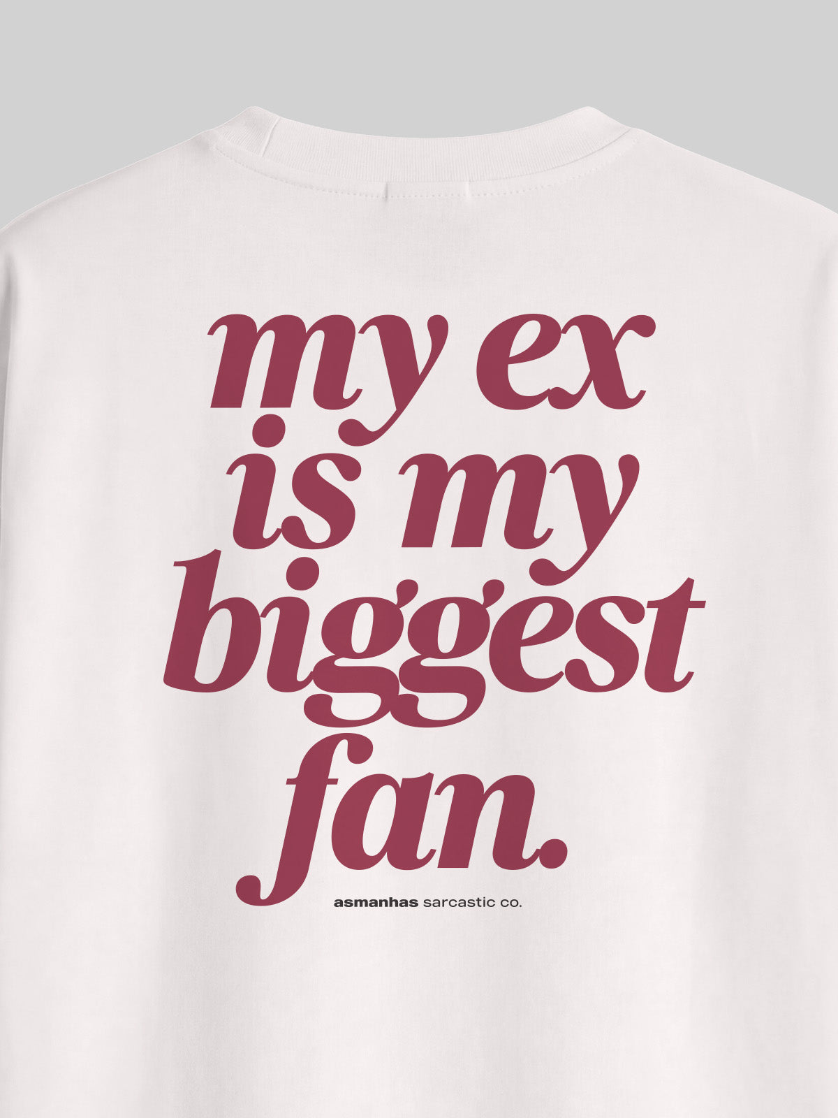 Camiseta Oversized My Ex Is My Biggest Fan Asmanhas