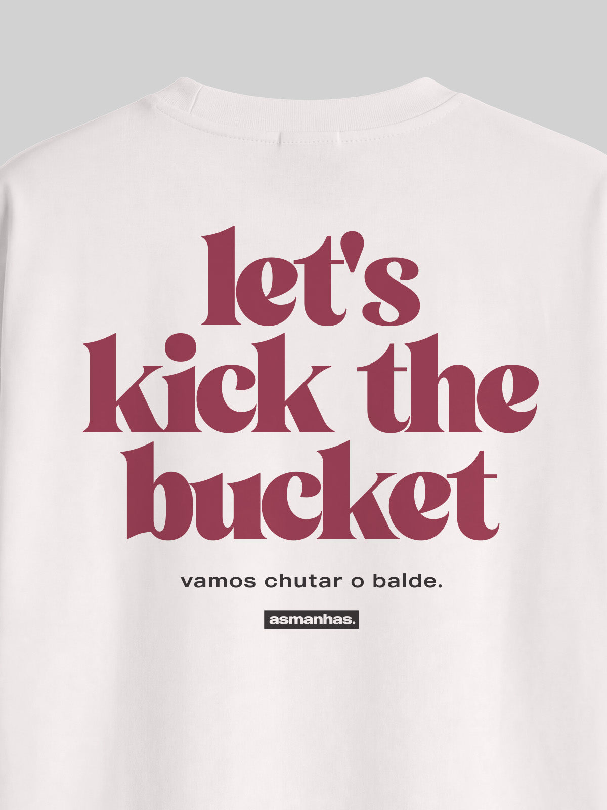 Camiseta Oversized Let’s Kick The Bucket Asmanhas