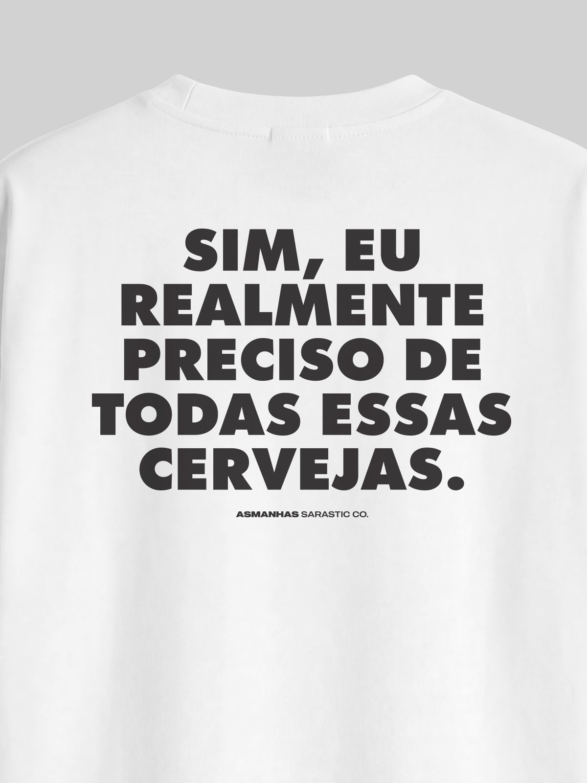 Camiseta Oversized Preciso de Todas Essas Cervejas Asmanhas